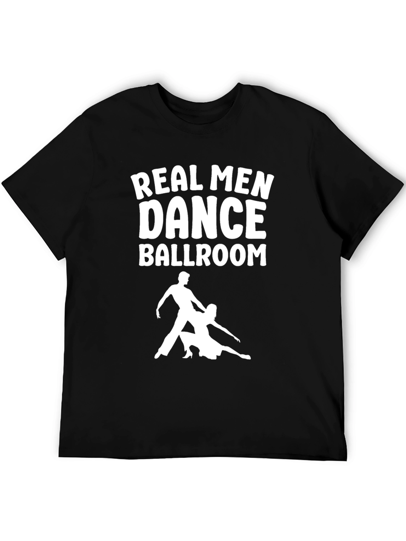 Real Men Dance Ballroom T-Shirt - Black