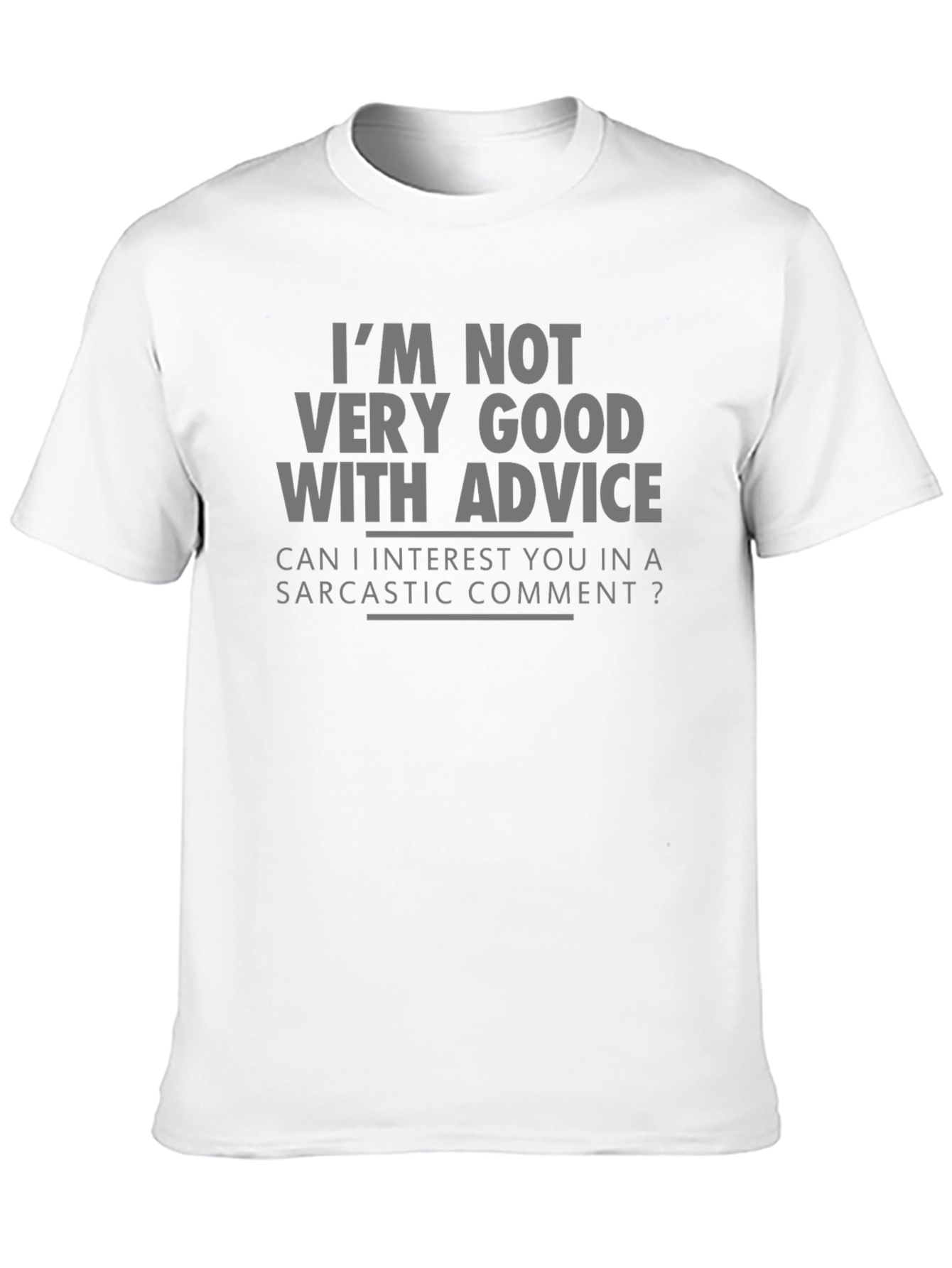 Sarcastic Humor T-Shirt - Funny Advice Tee