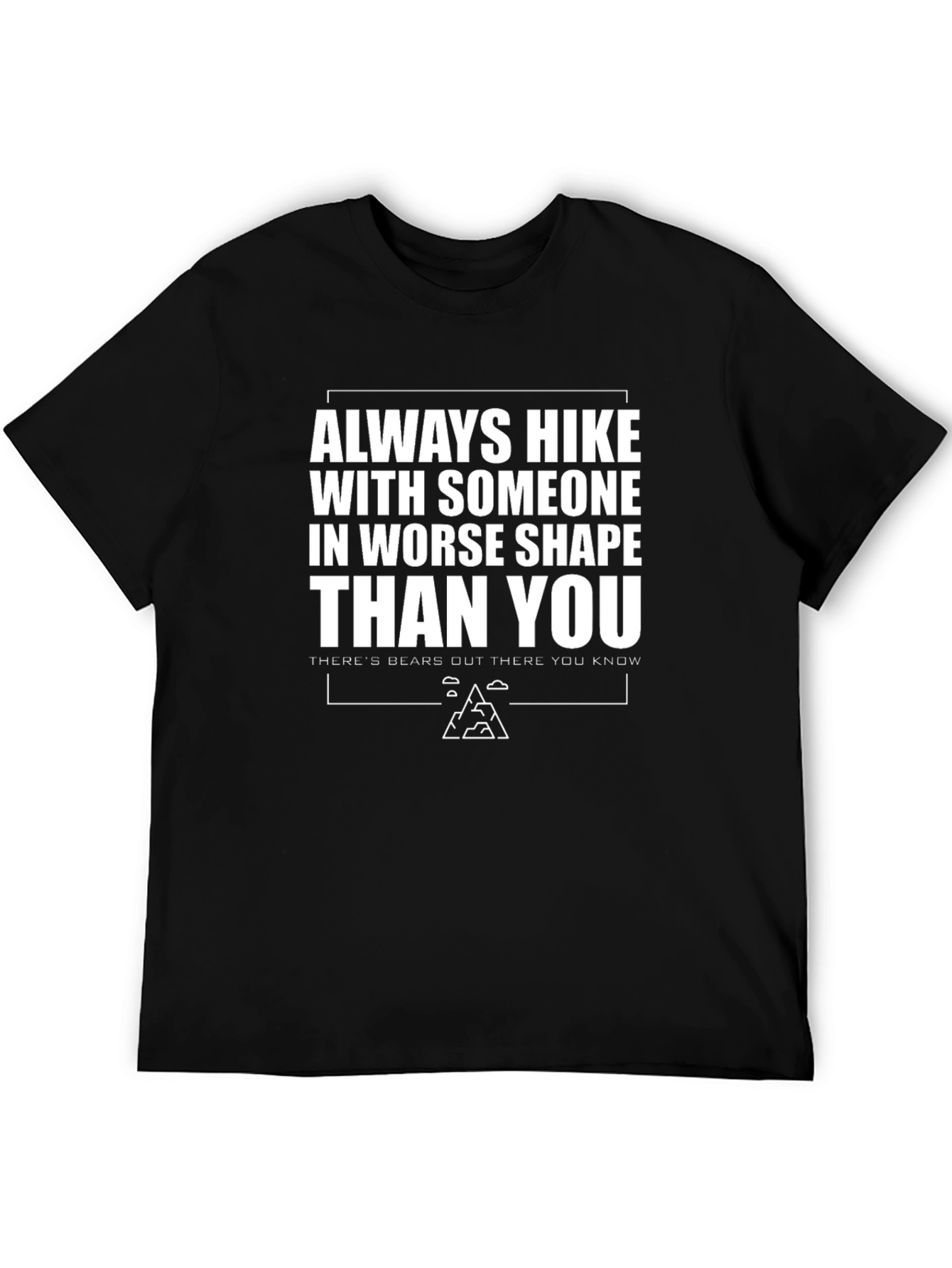 Funny Hiking T-Shirt - Always Hike With Someone Slower