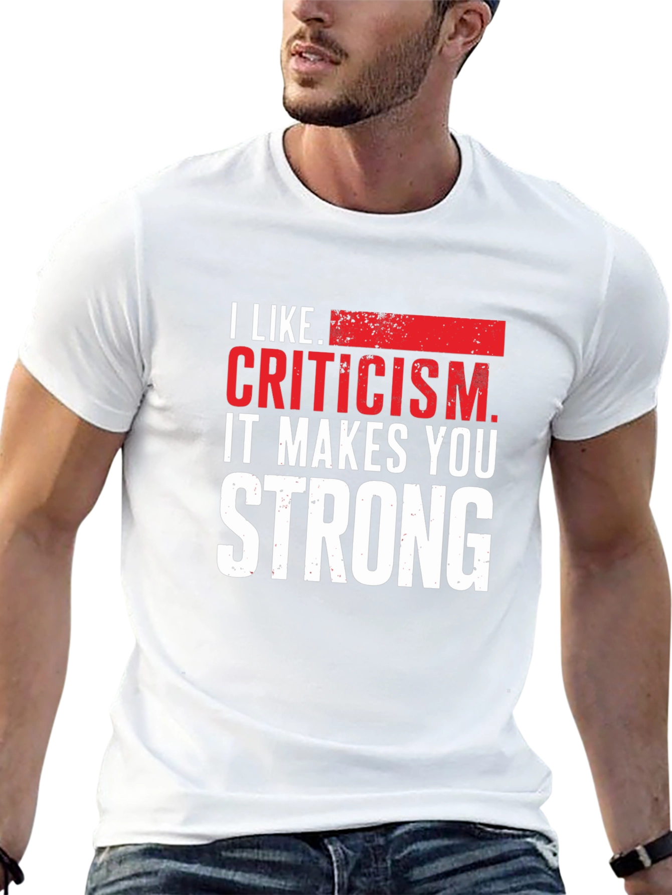 I Like Criticism T-Shirt - Strong Motivational Graphic Tee
