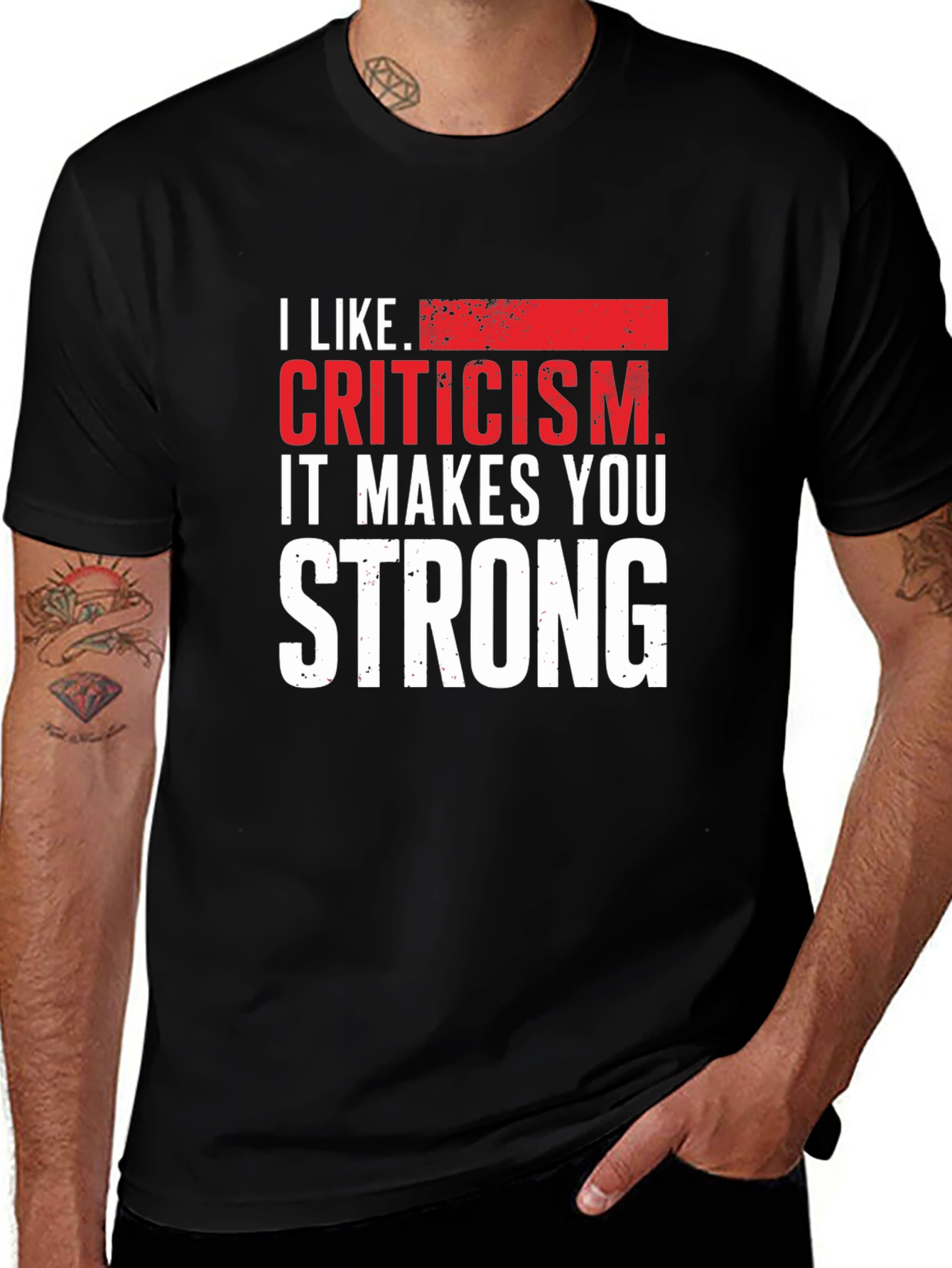 I Like Criticism T-Shirt - Strong Motivational Graphic Tee