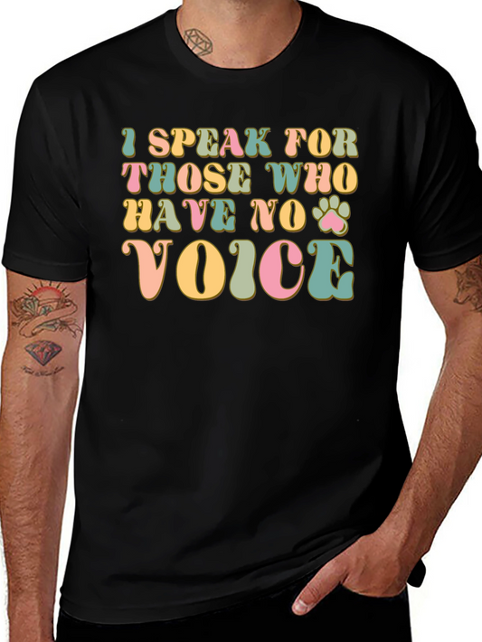 I Speak For Those Who Have No Voice T-Shirt