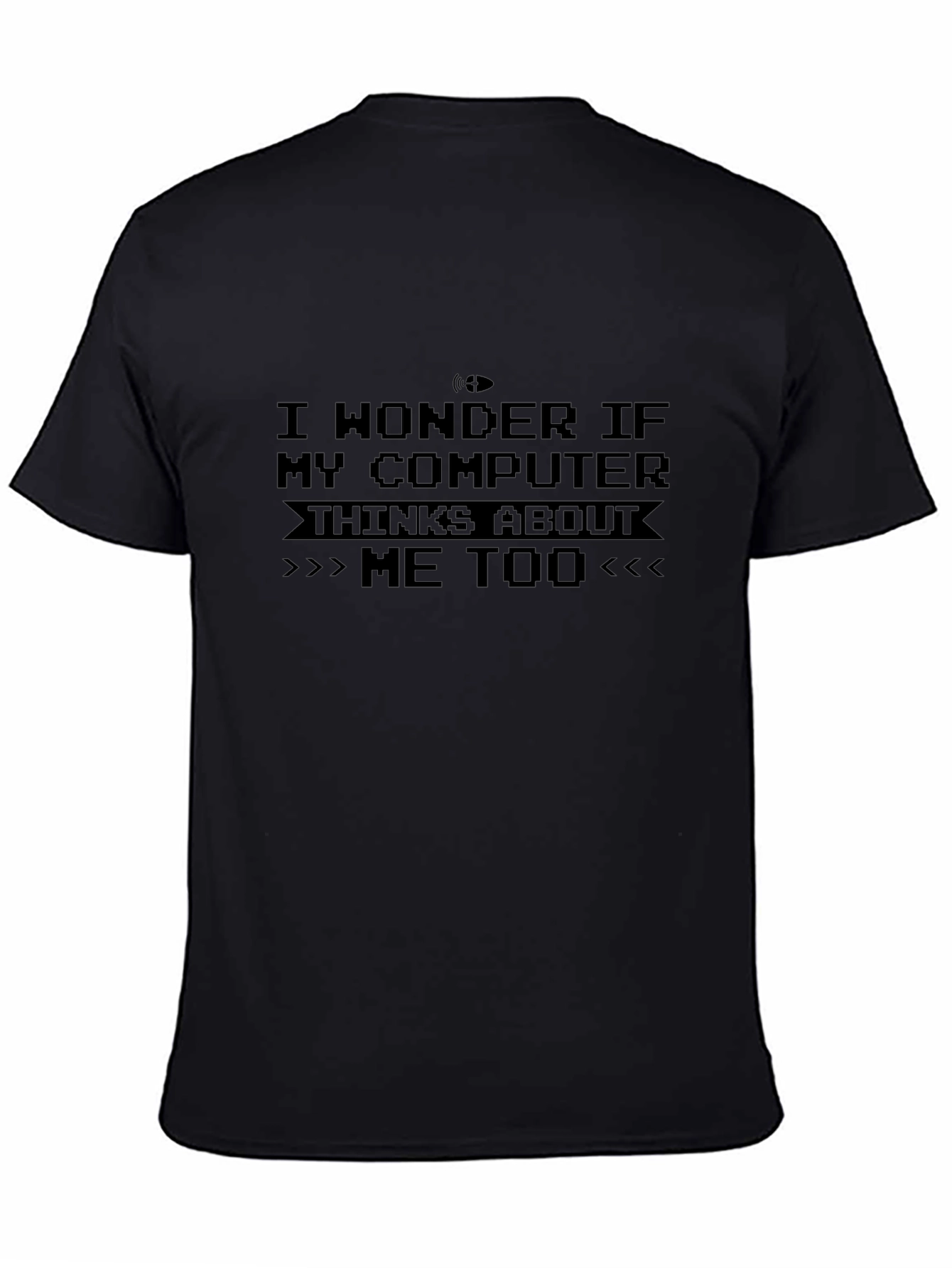 Funny Computer Think About Me Too Black T-Shirt