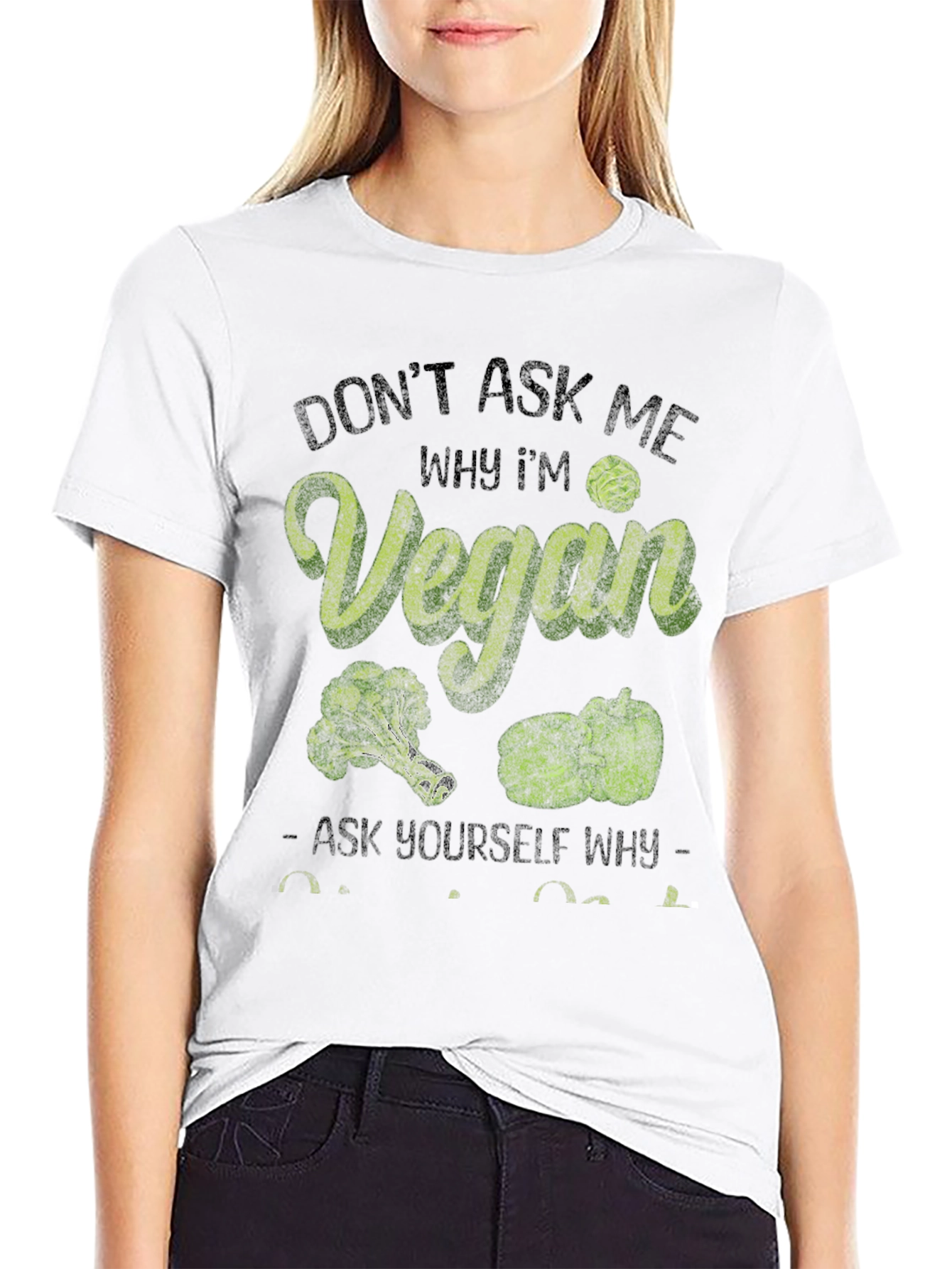 Vegan T-Shirt: Dont Ask Me Why Im Vegan