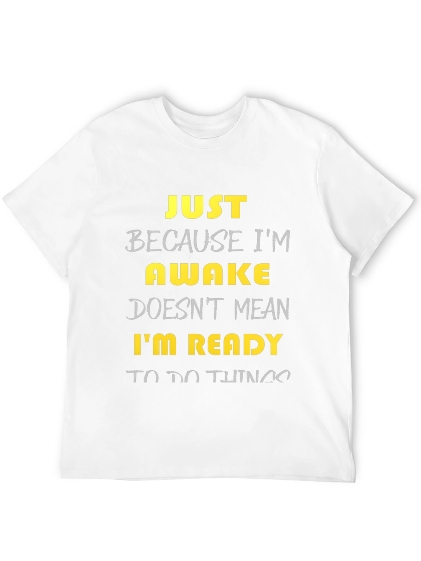 Funny Awake T-Shirt - Just Because Im Awake
