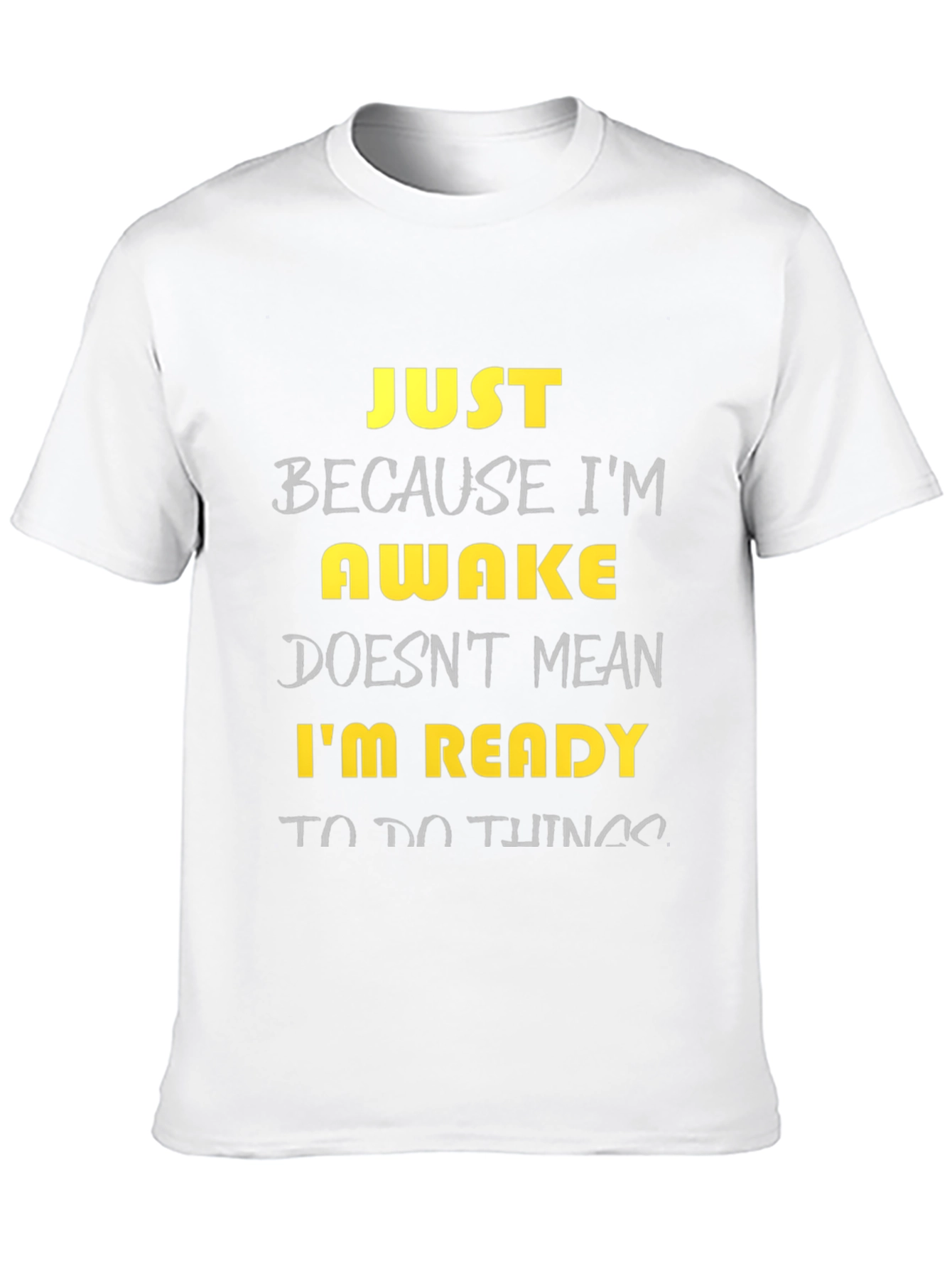 Funny Awake T-Shirt - Just Because Im Awake