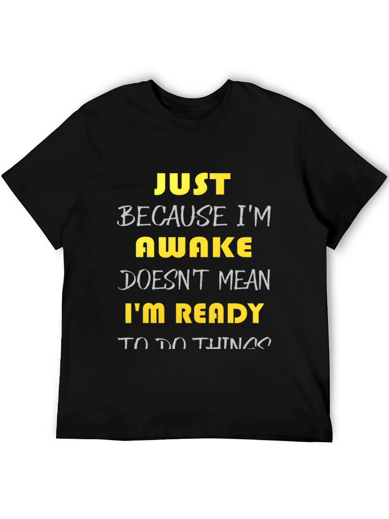 Funny Awake T-Shirt - Just Because Im Awake