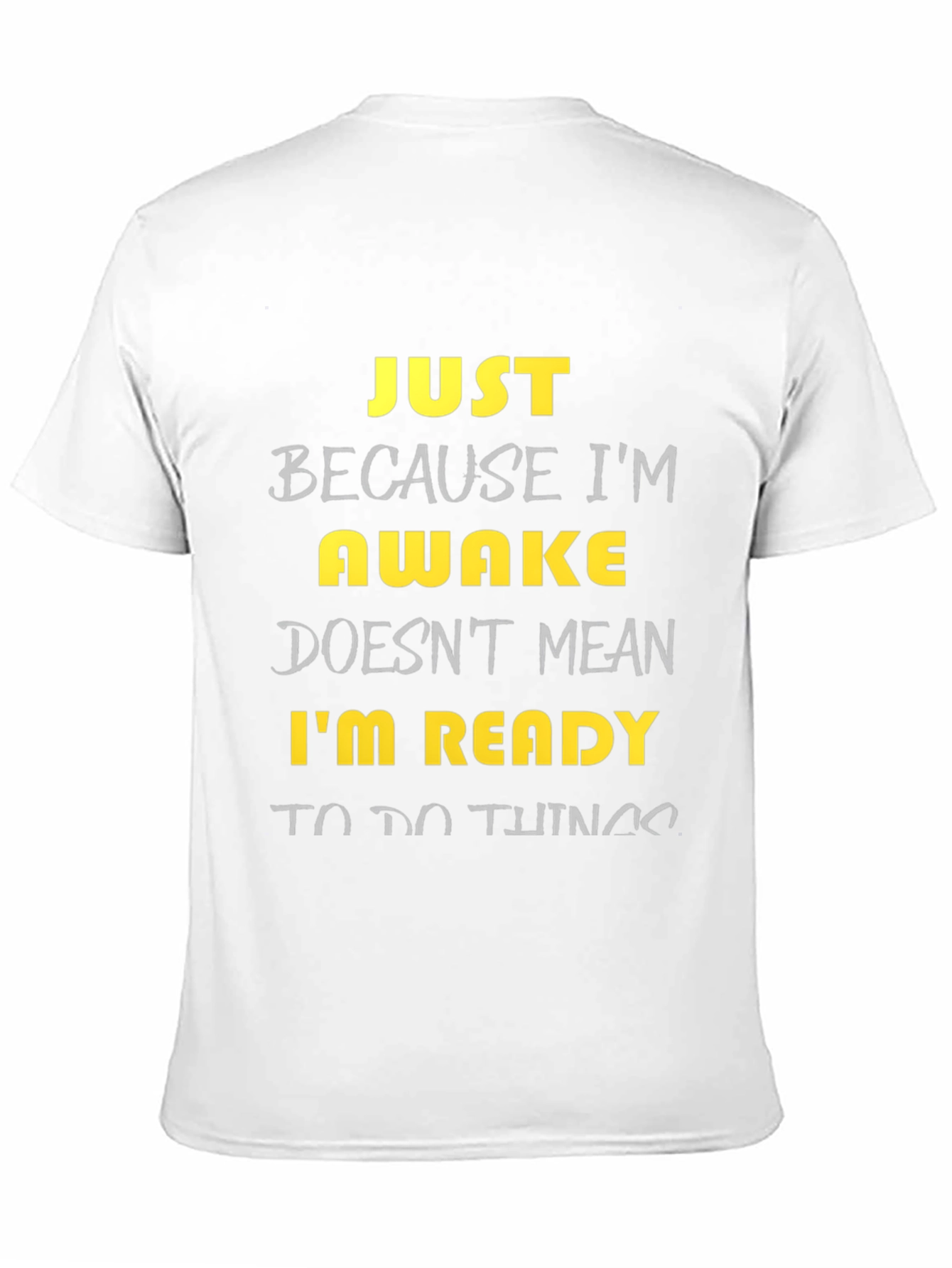 Funny Awake T-Shirt - Just Because Im Awake