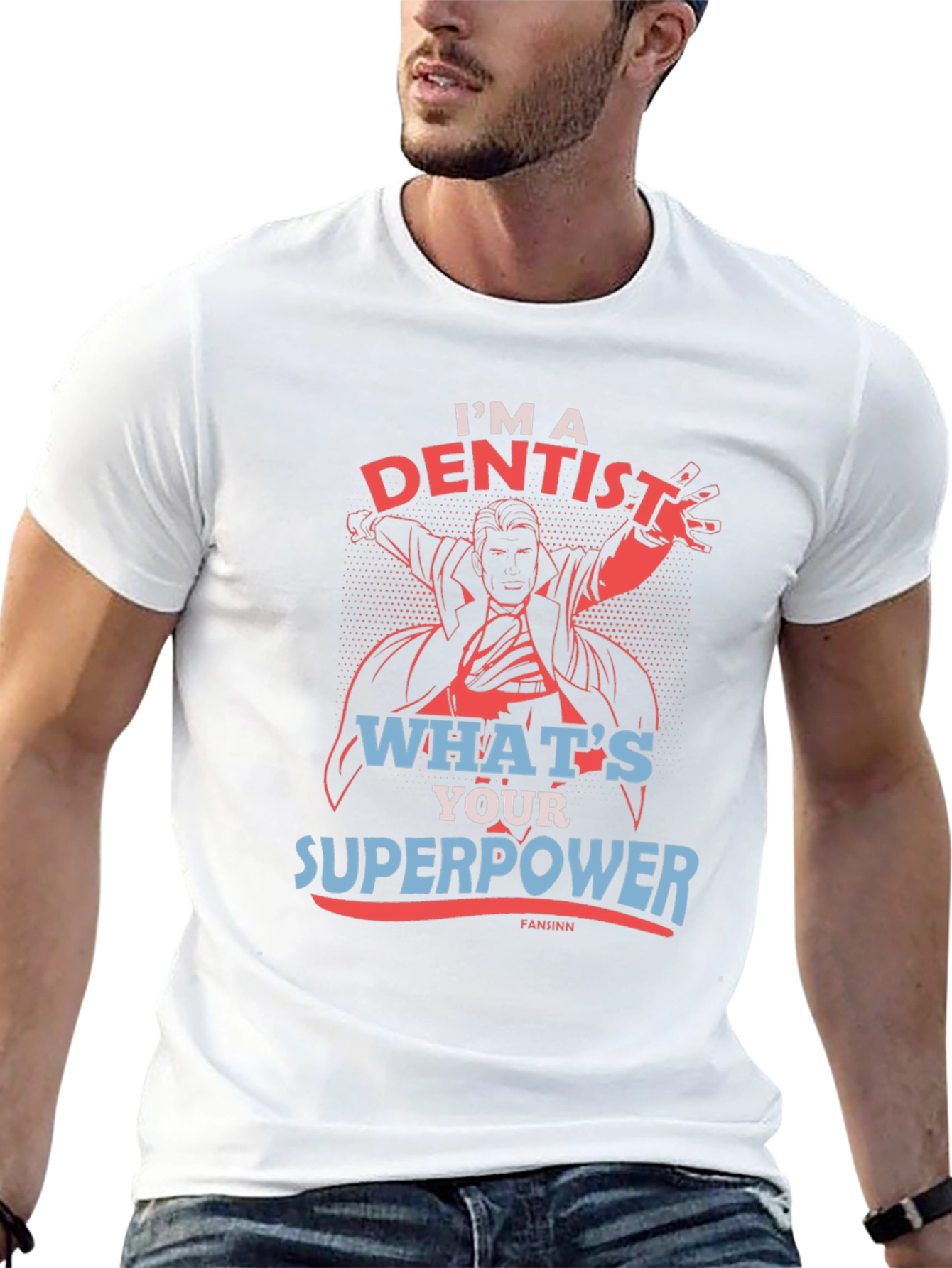 Im A Dentist Whats Your Superpower T-Shirt