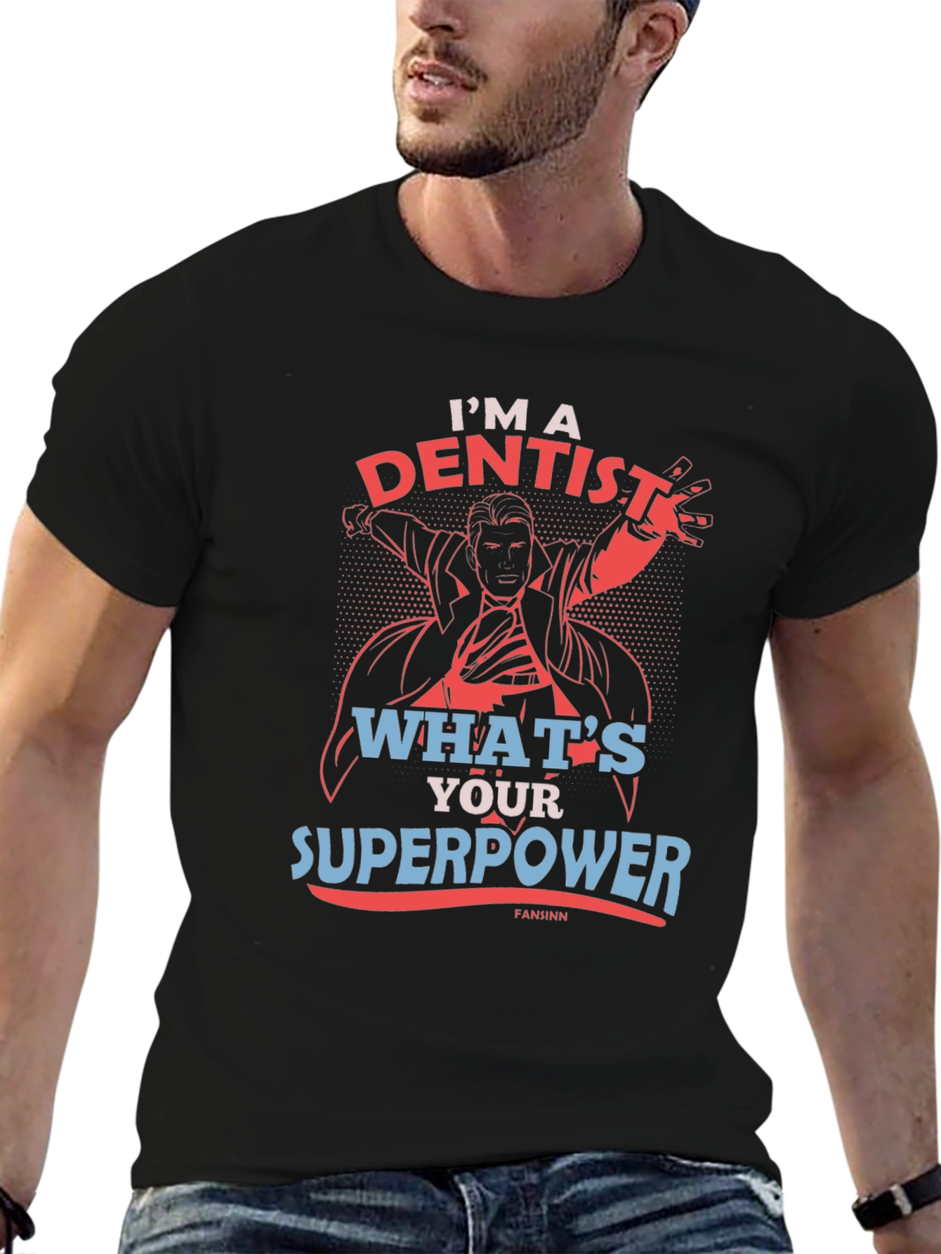 Im A Dentist Whats Your Superpower T-Shirt