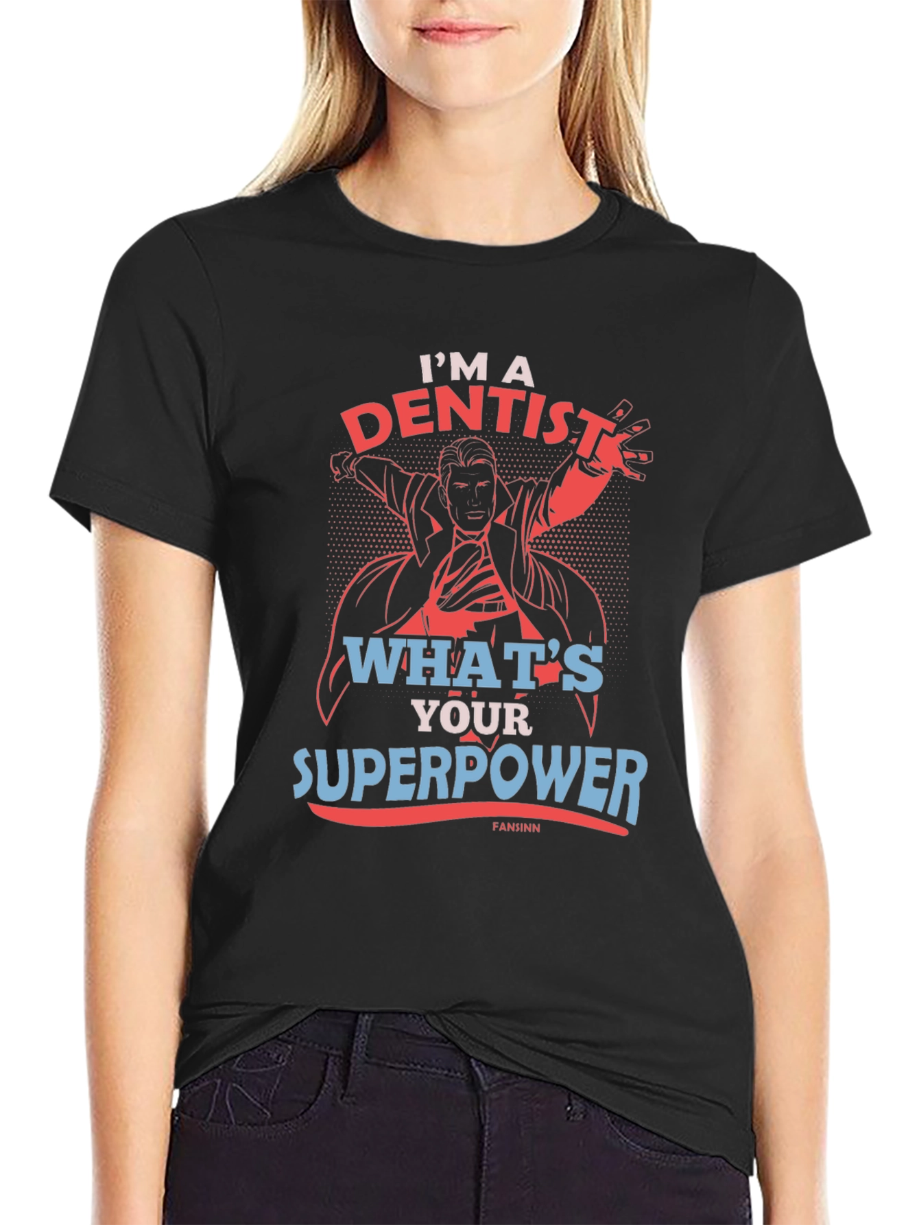 Im A Dentist Whats Your Superpower T-Shirt