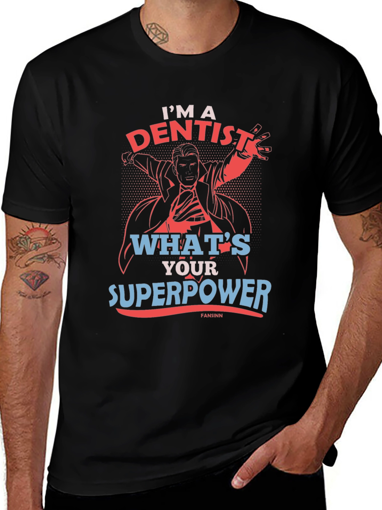 Im A Dentist Whats Your Superpower T-Shirt