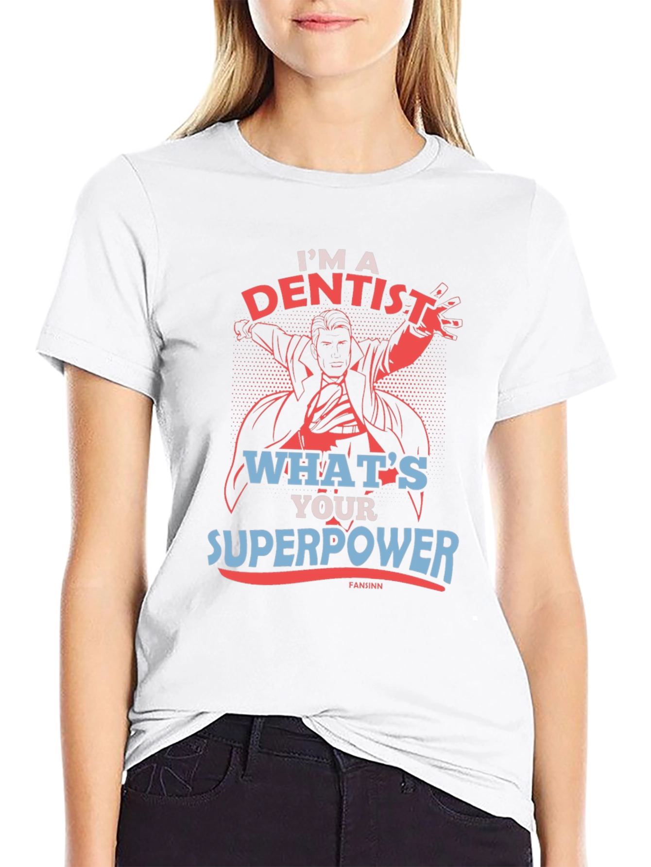 Im A Dentist Whats Your Superpower T-Shirt