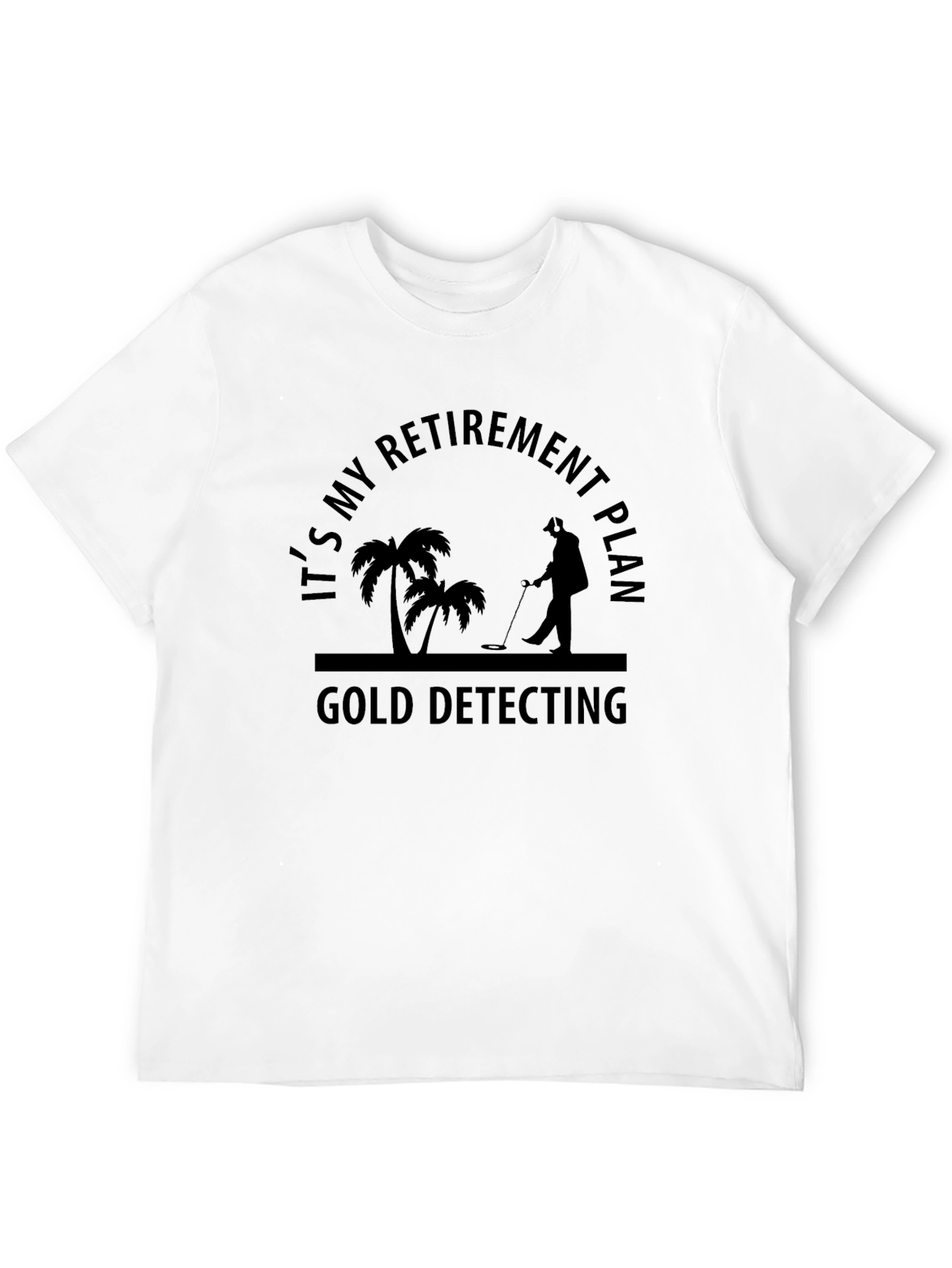 Retirement Gold Detecting Black T-Shirt