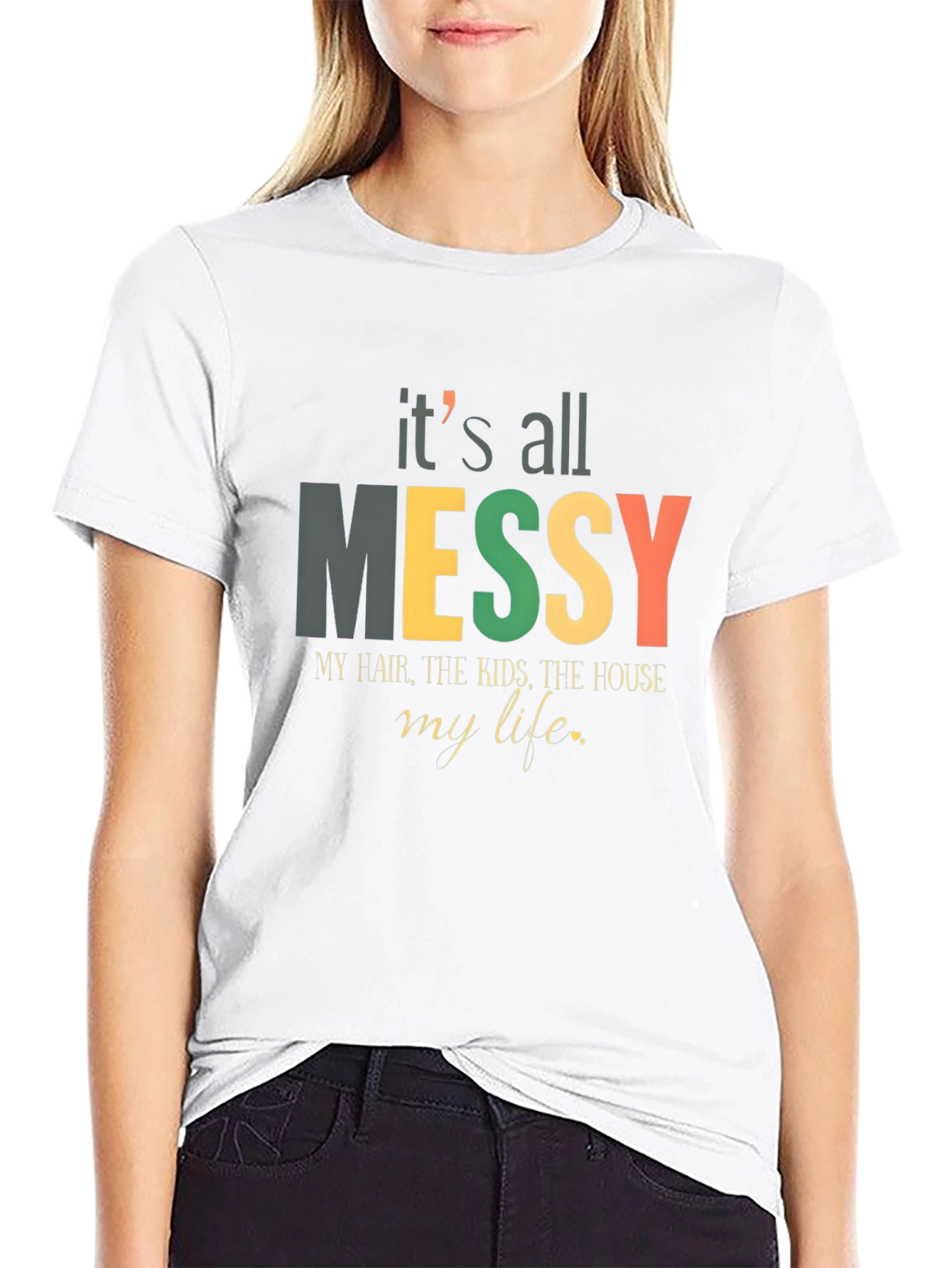 Its All Messy T-Shirt Funny Mom Tee