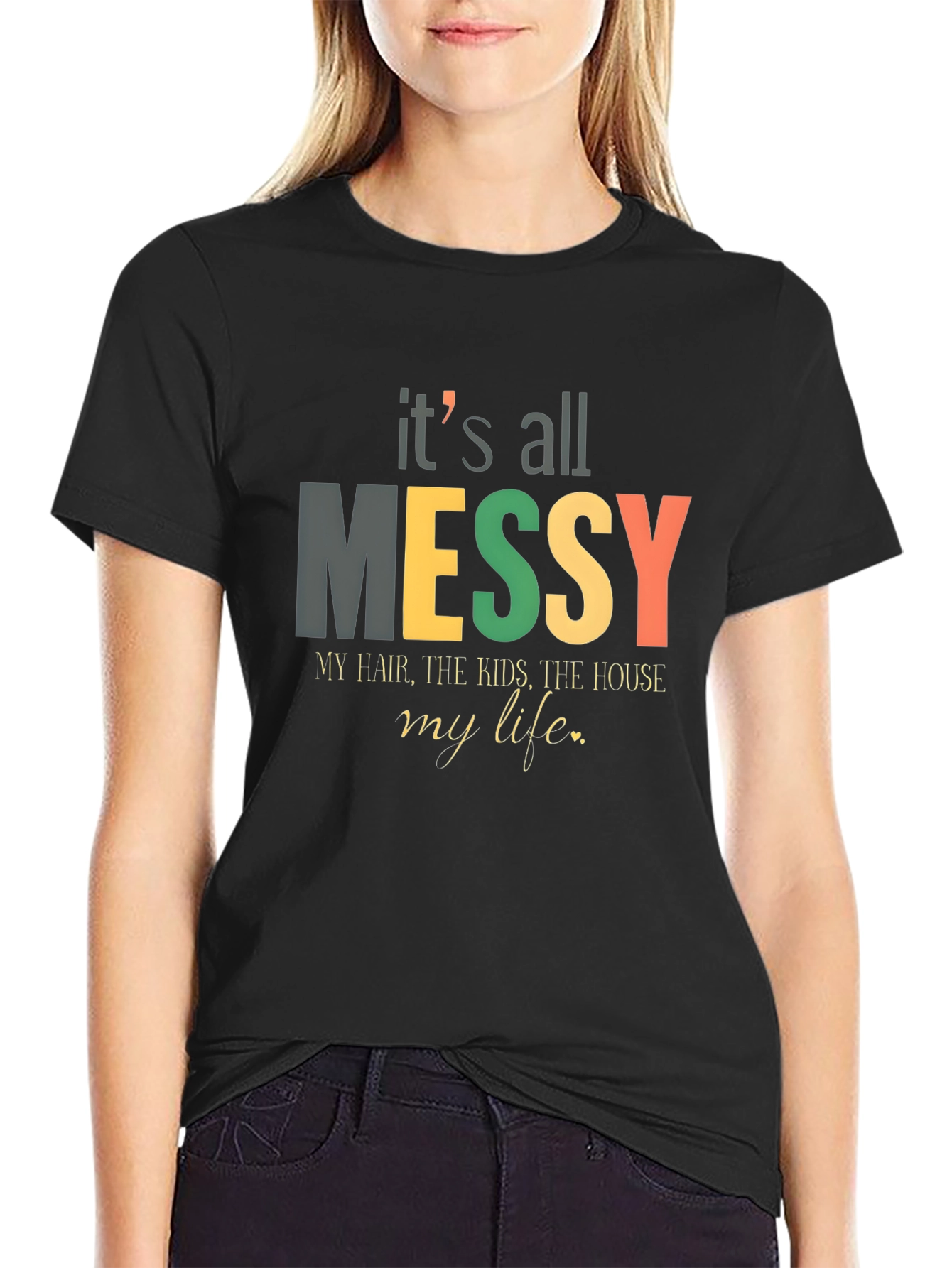 Its All Messy T-Shirt Funny Mom Tee