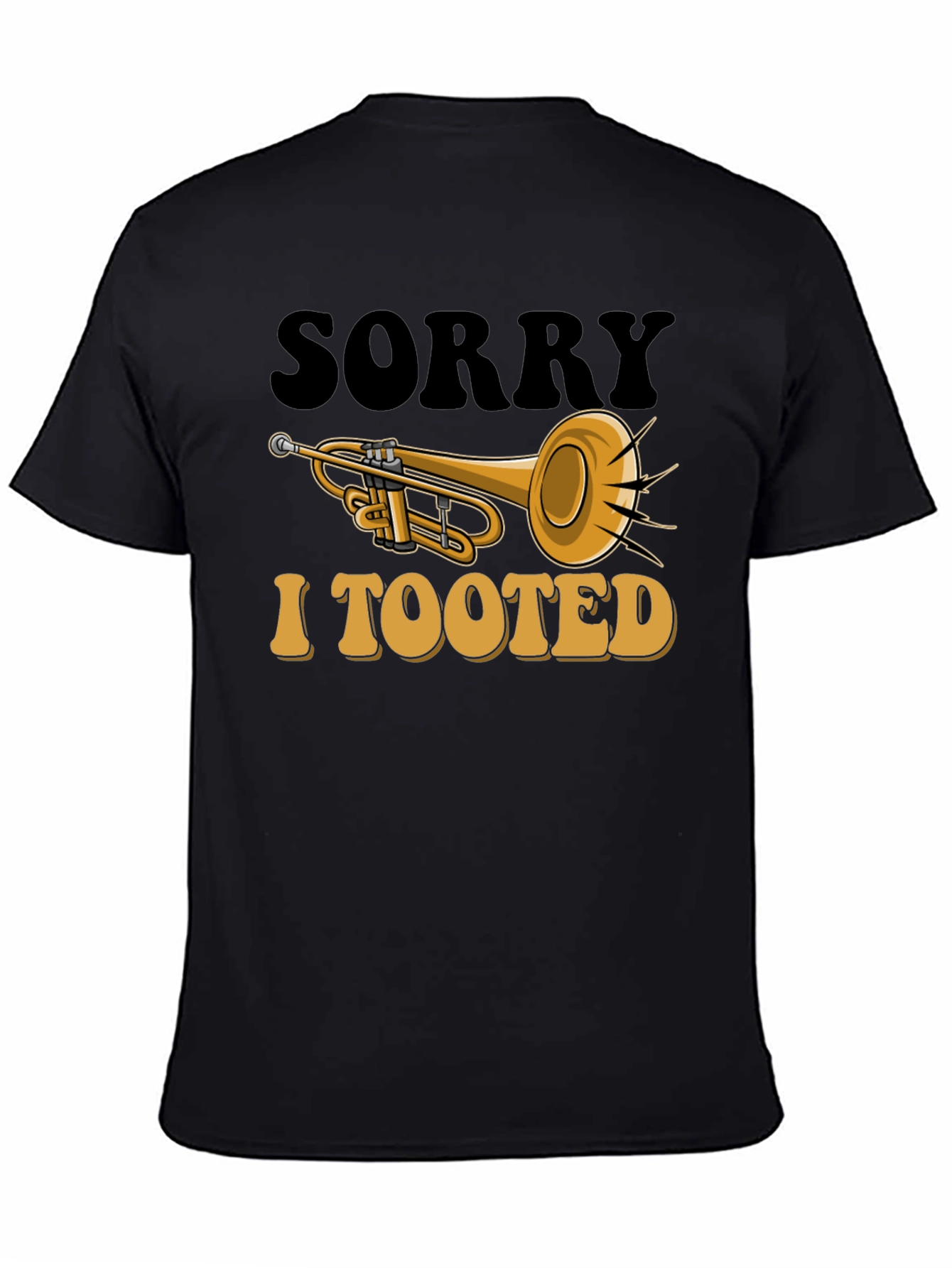 Sorry I Tooted T-Shirt - Trumpet Graphic Tee