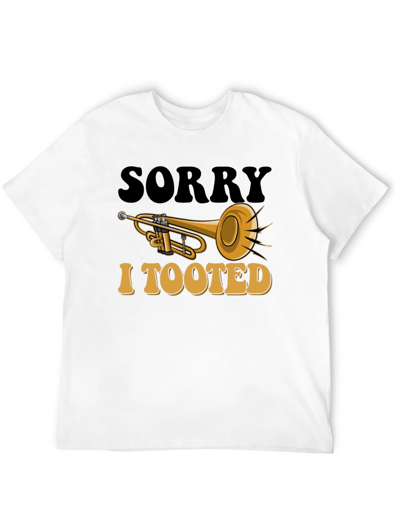 Sorry I Tooted T-Shirt - Trumpet Graphic Tee