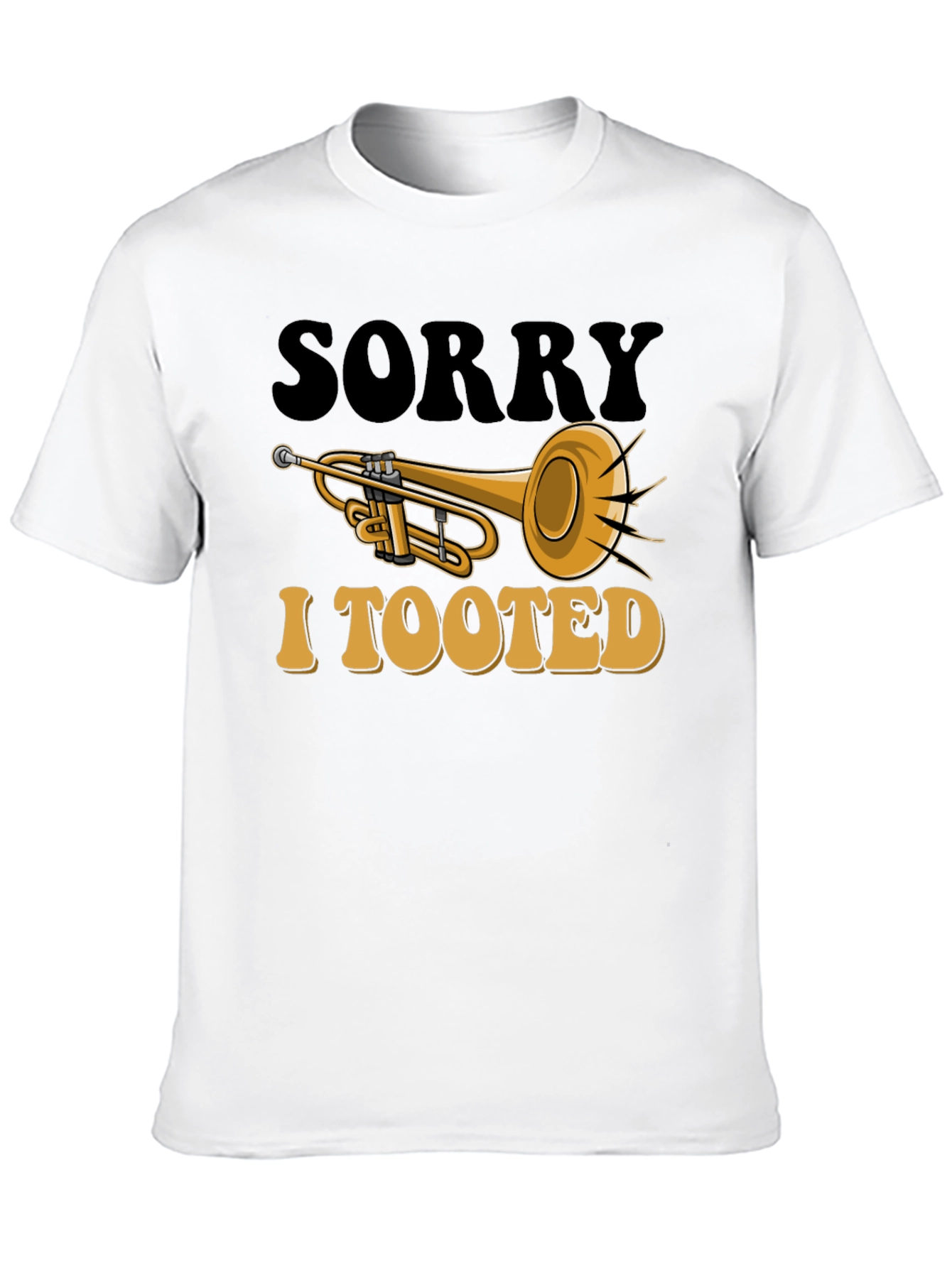 Sorry I Tooted T-Shirt - Trumpet Graphic Tee