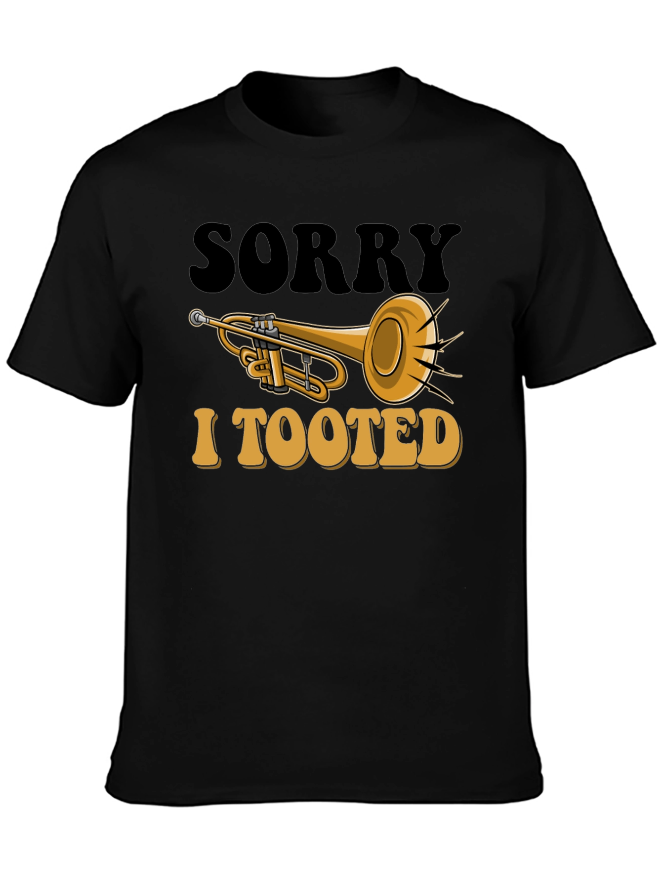 Sorry I Tooted T-Shirt - Trumpet Graphic Tee
