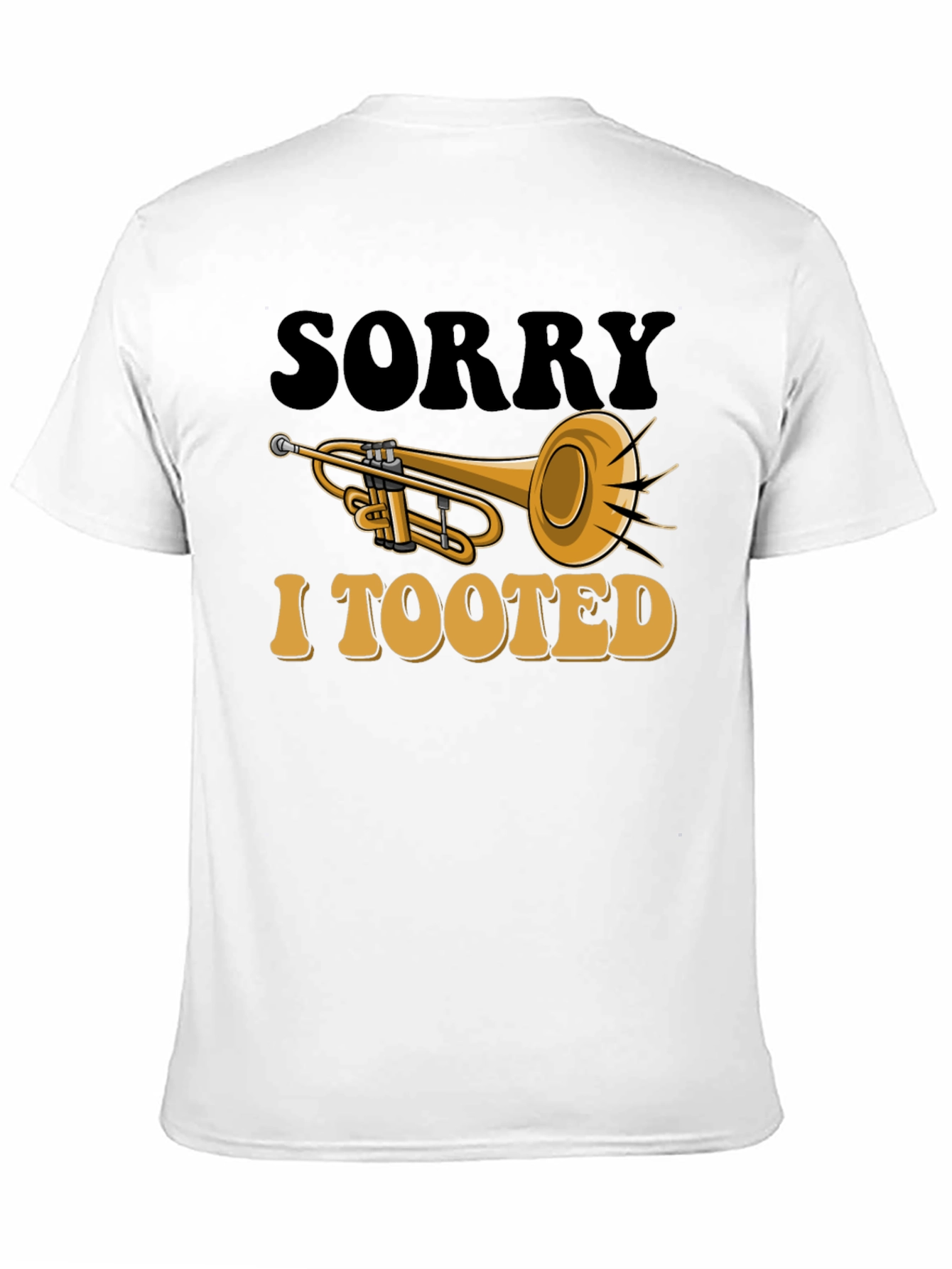 Sorry I Tooted T-Shirt - Trumpet Graphic Tee