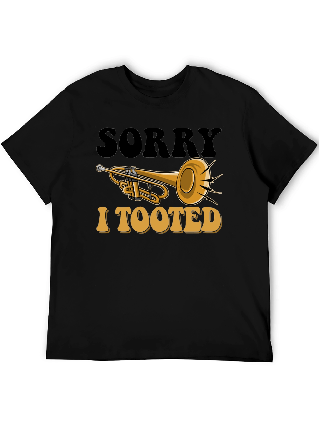 Sorry I Tooted T-Shirt - Trumpet Graphic Tee