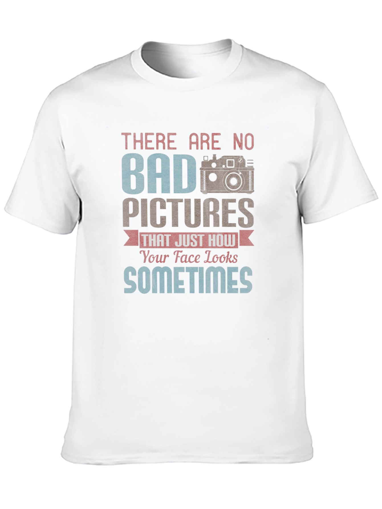 Funny Photography T-Shirt - Bad Pictures Sometimes