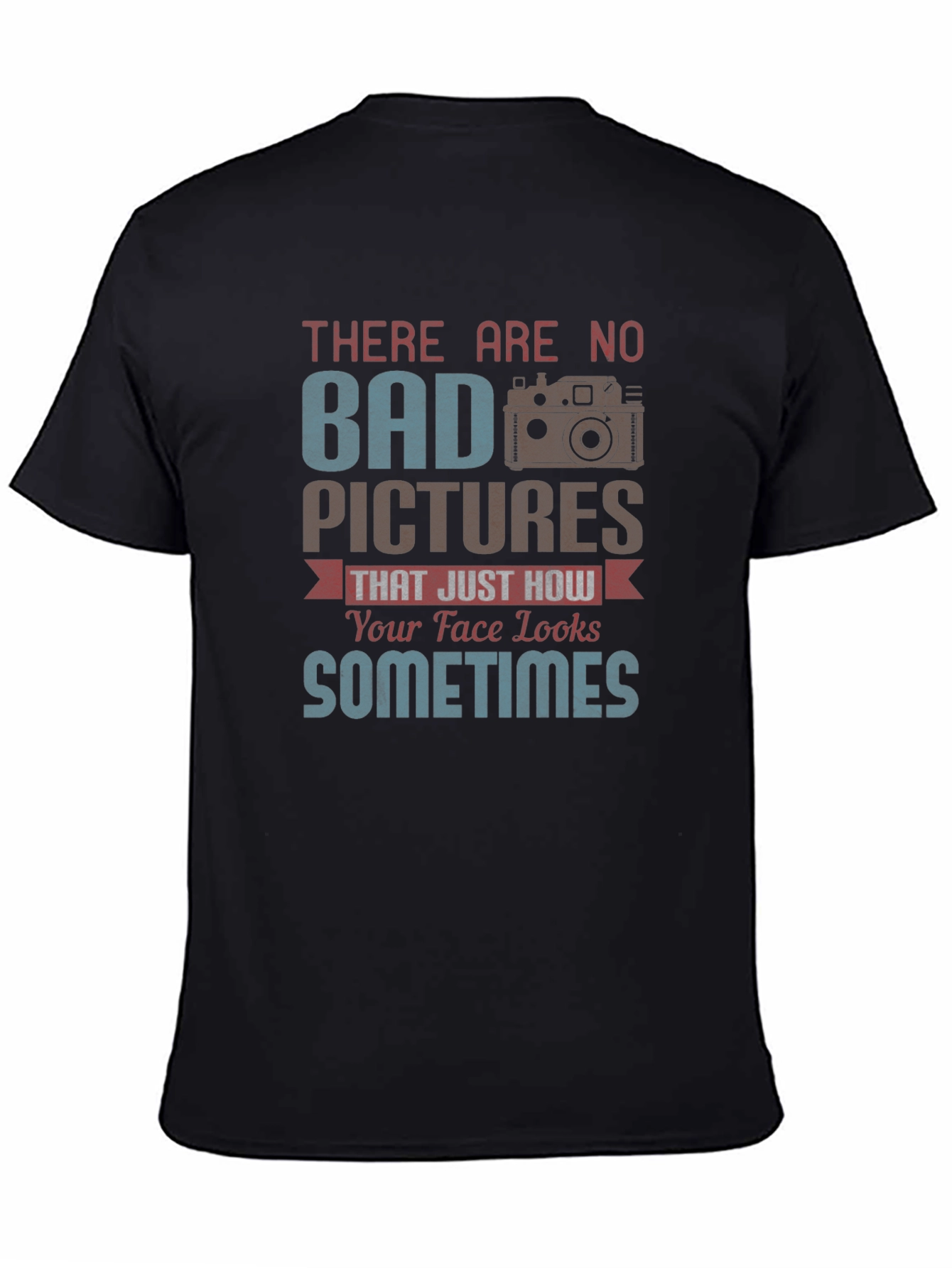 Funny Photography T-Shirt - Bad Pictures Sometimes