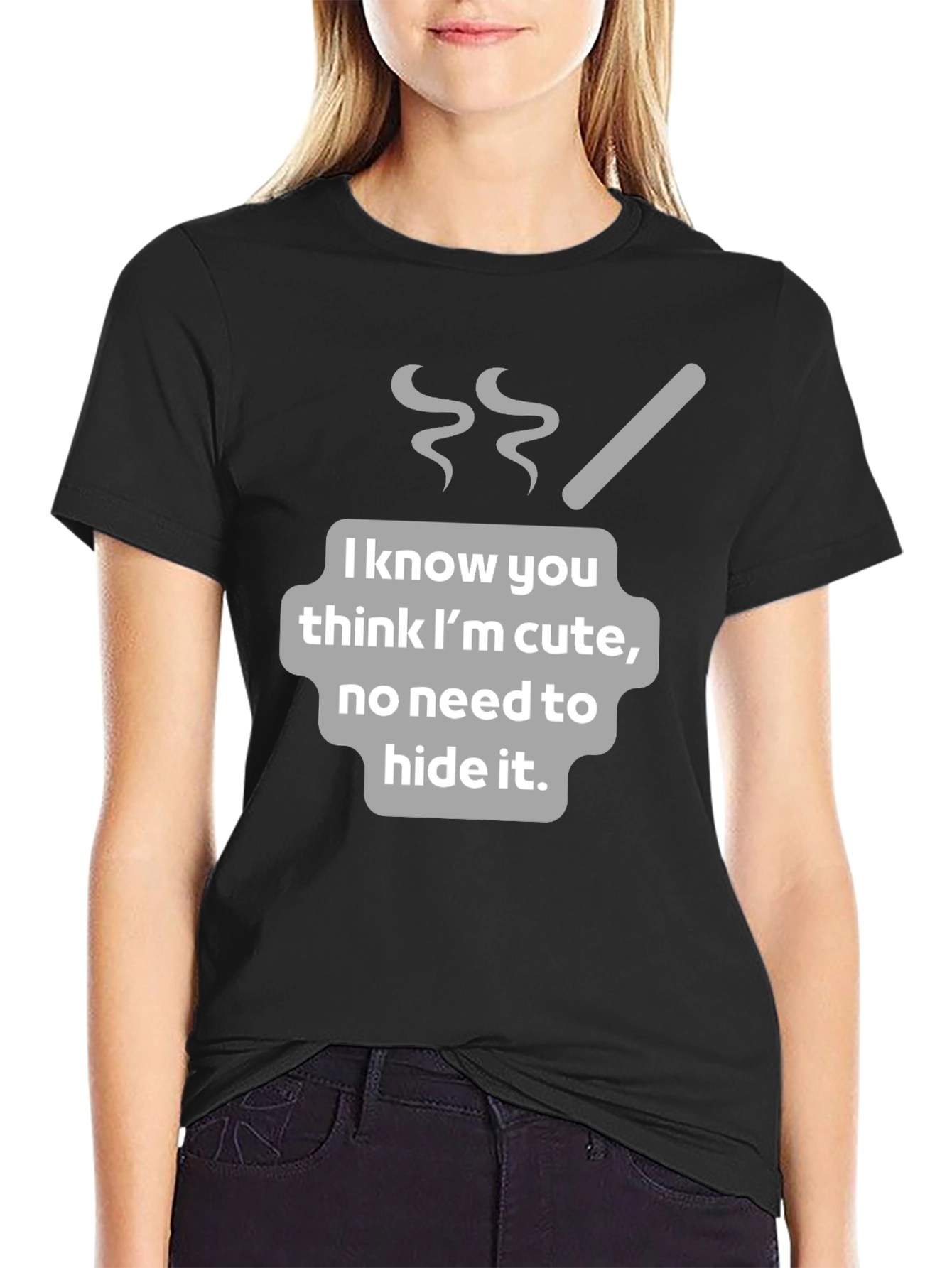 Funny I Know You Think Im Cute Graphic T-Shirt