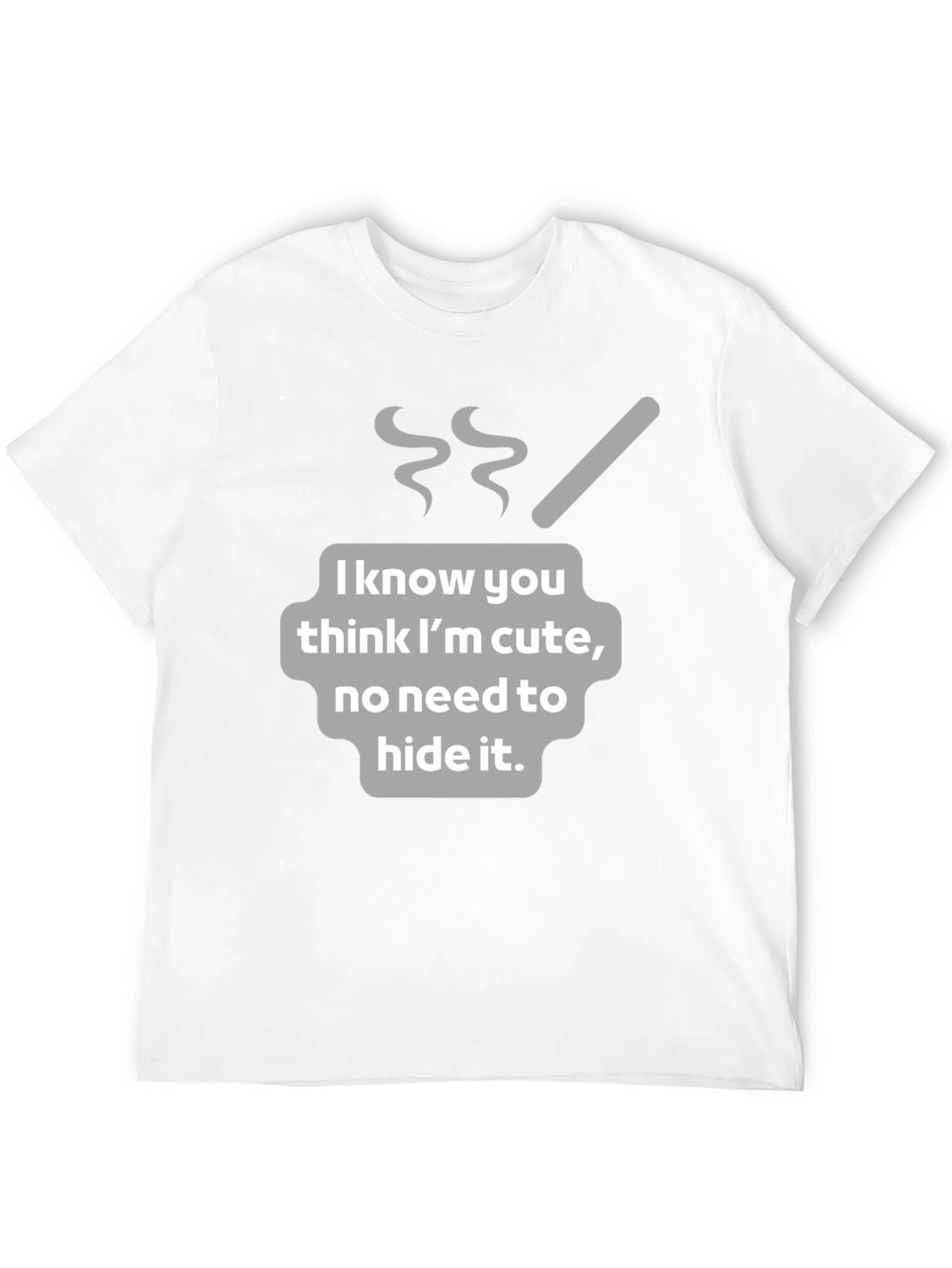 Funny I Know You Think Im Cute Graphic T-Shirt