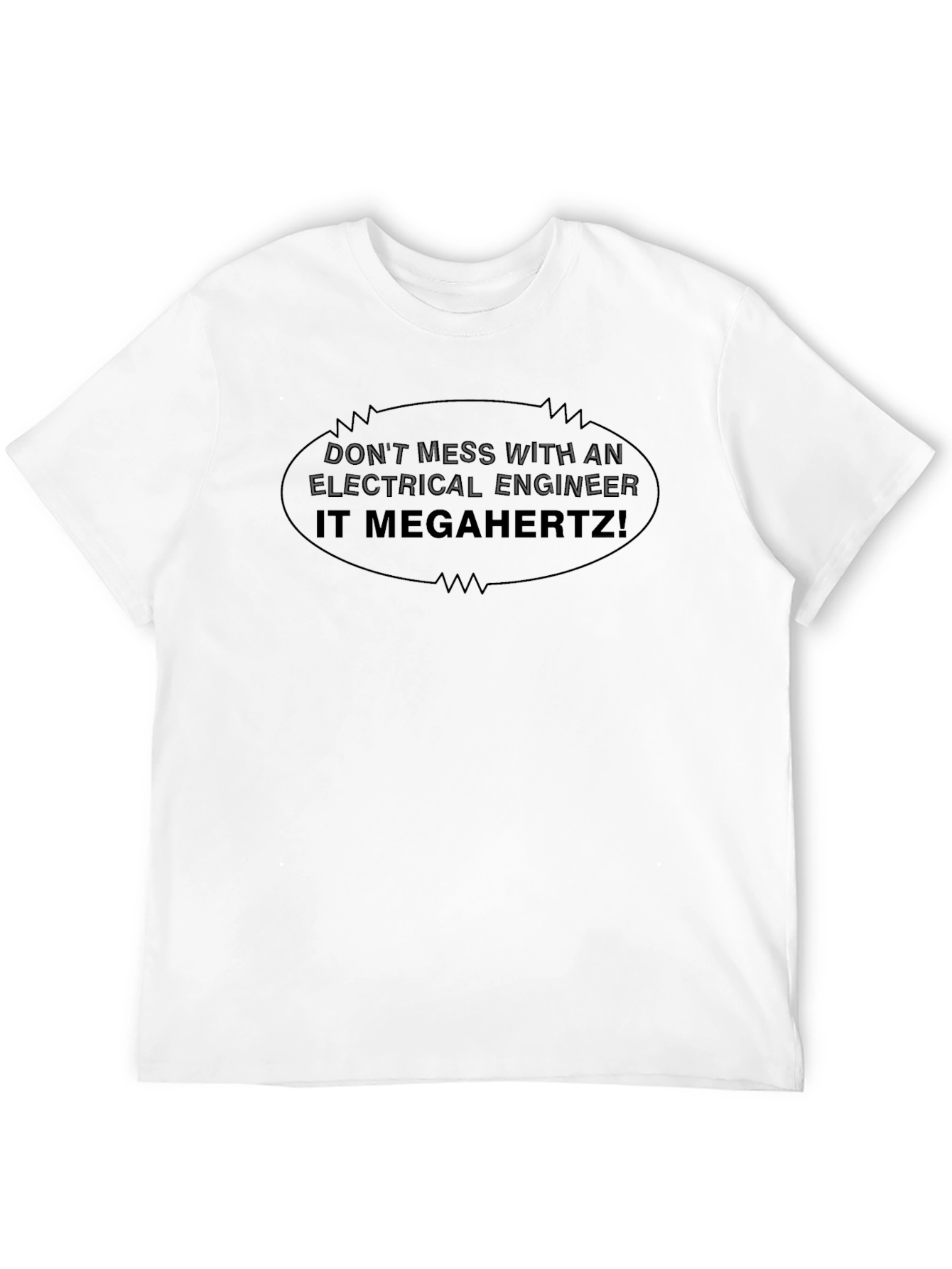 Electrical Engineer T-Shirt - Dont Mess IT MEGAHERTZ