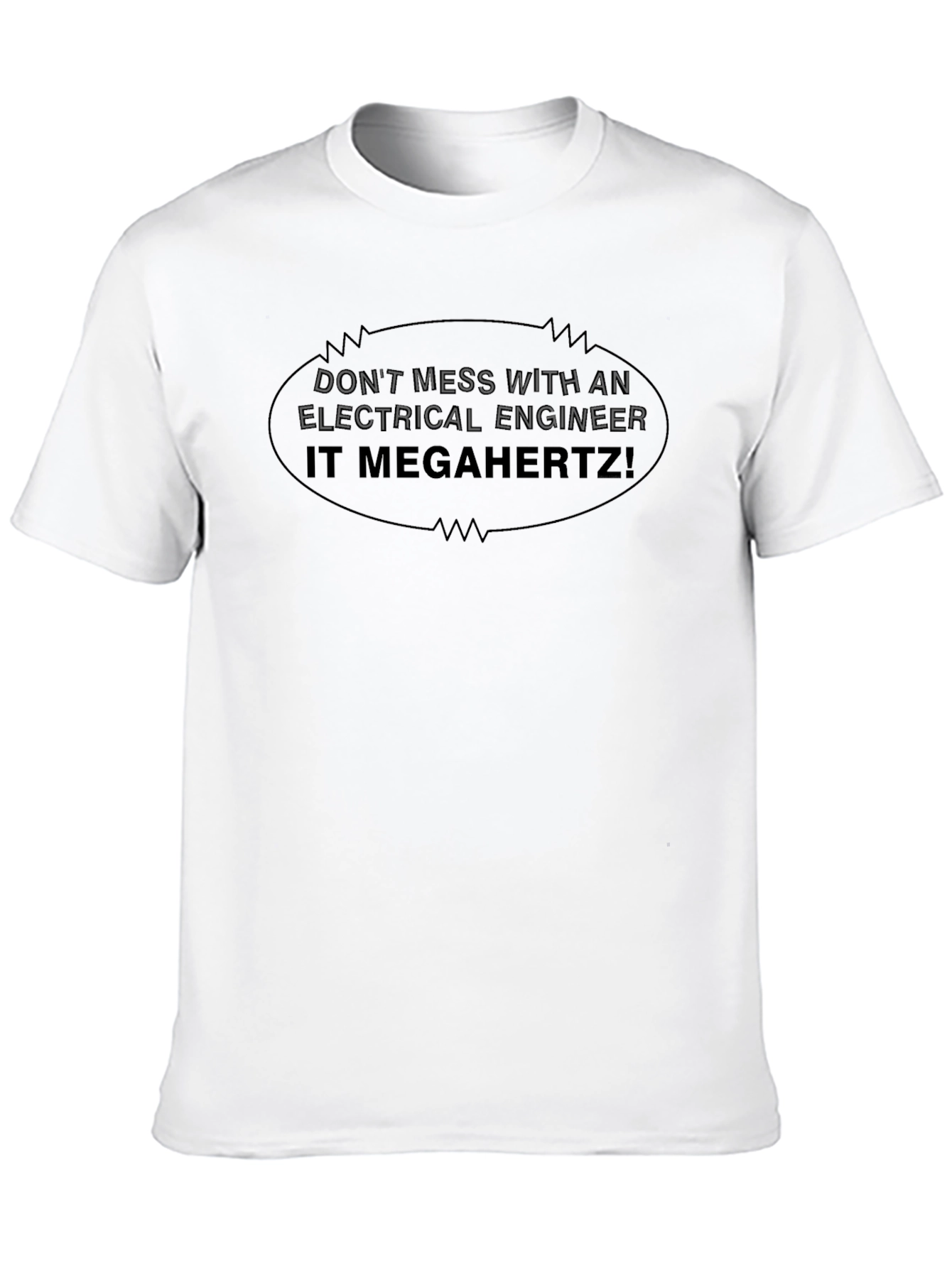 Electrical Engineer T-Shirt - Dont Mess IT MEGAHERTZ