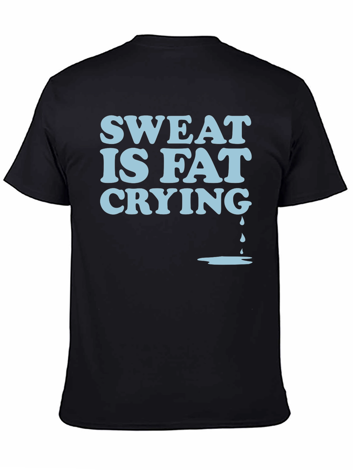 Sweat Is Fat Crying Graphic Tee