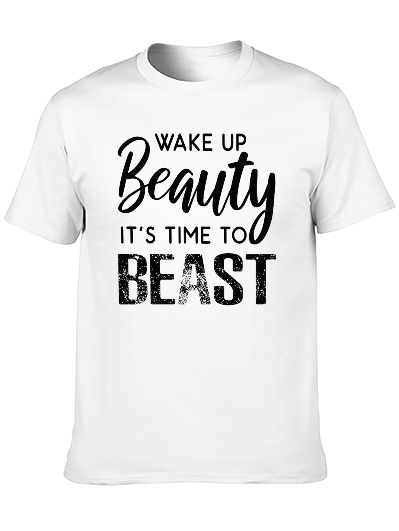 Wake Up Beauty Time to Beast - Graphic T-Shirt