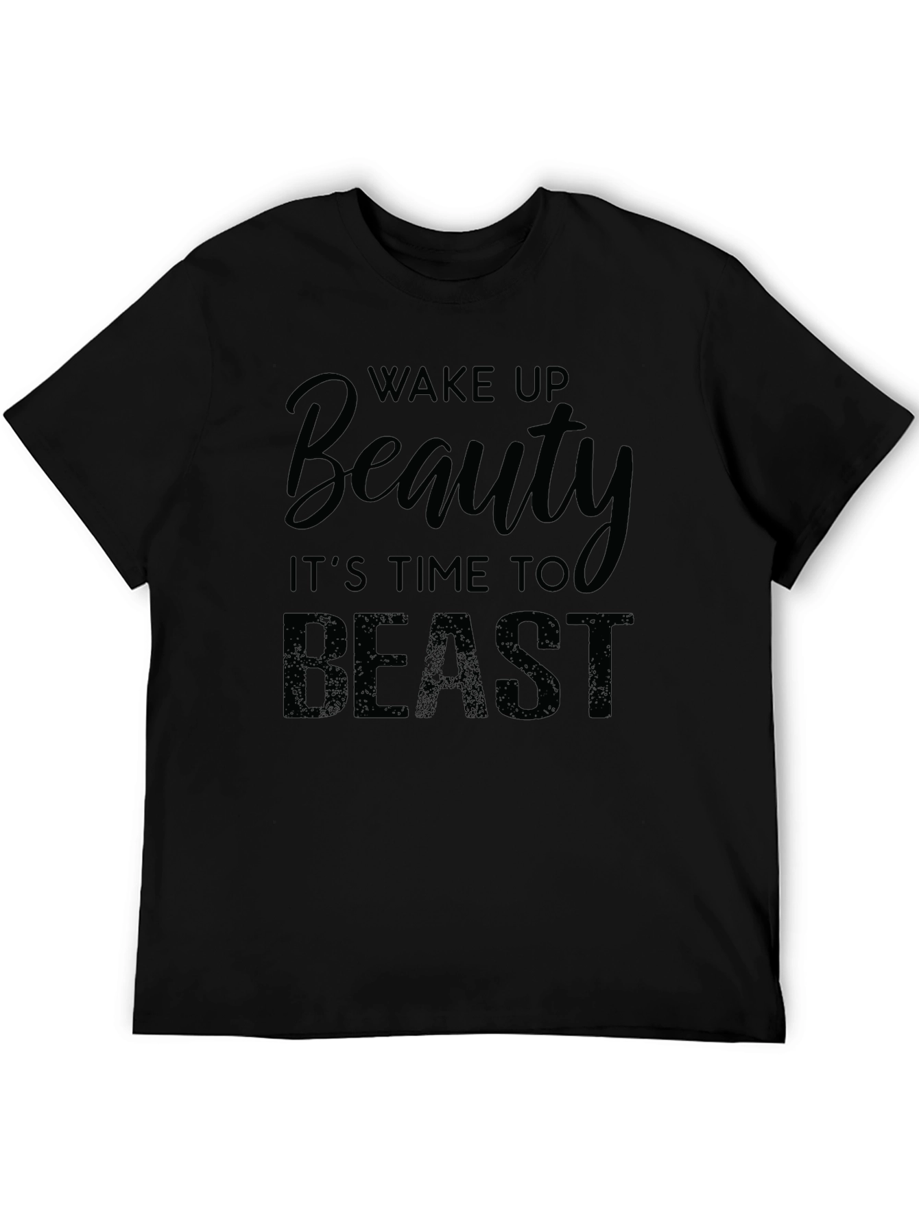 Wake Up Beauty Time to Beast - Graphic T-Shirt