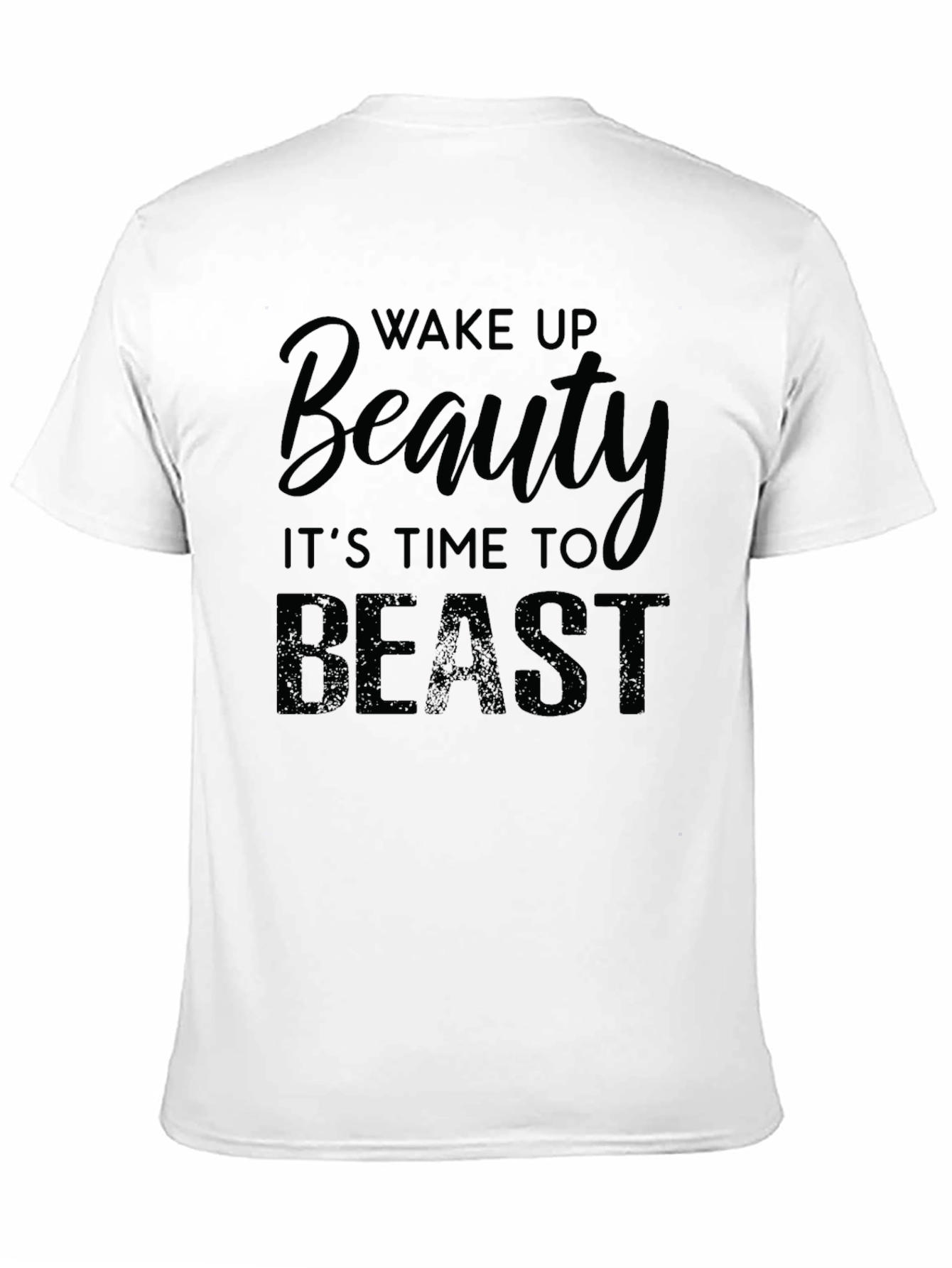Wake Up Beauty Time to Beast - Graphic T-Shirt
