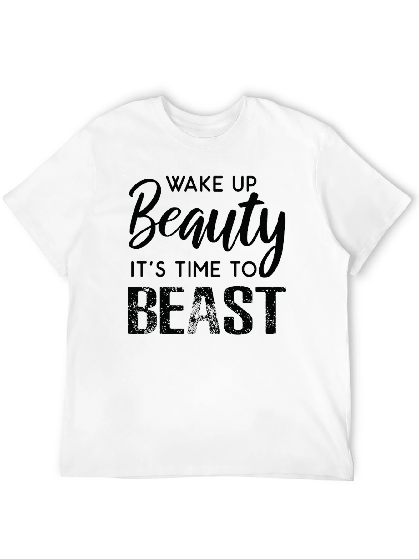 Wake Up Beauty Time to Beast - Graphic T-Shirt