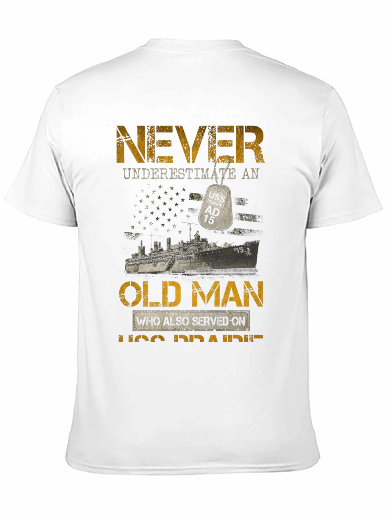Never Underestimate Old Man USS Prairie AD 15 T-Shirt