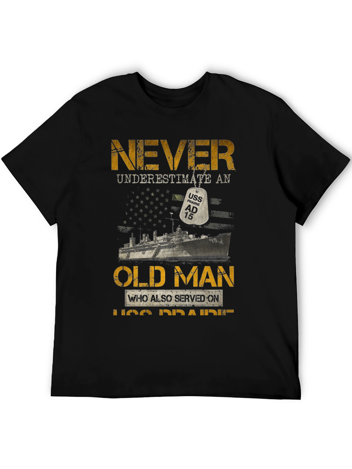 Never Underestimate Old Man USS Prairie AD 15 T-Shirt
