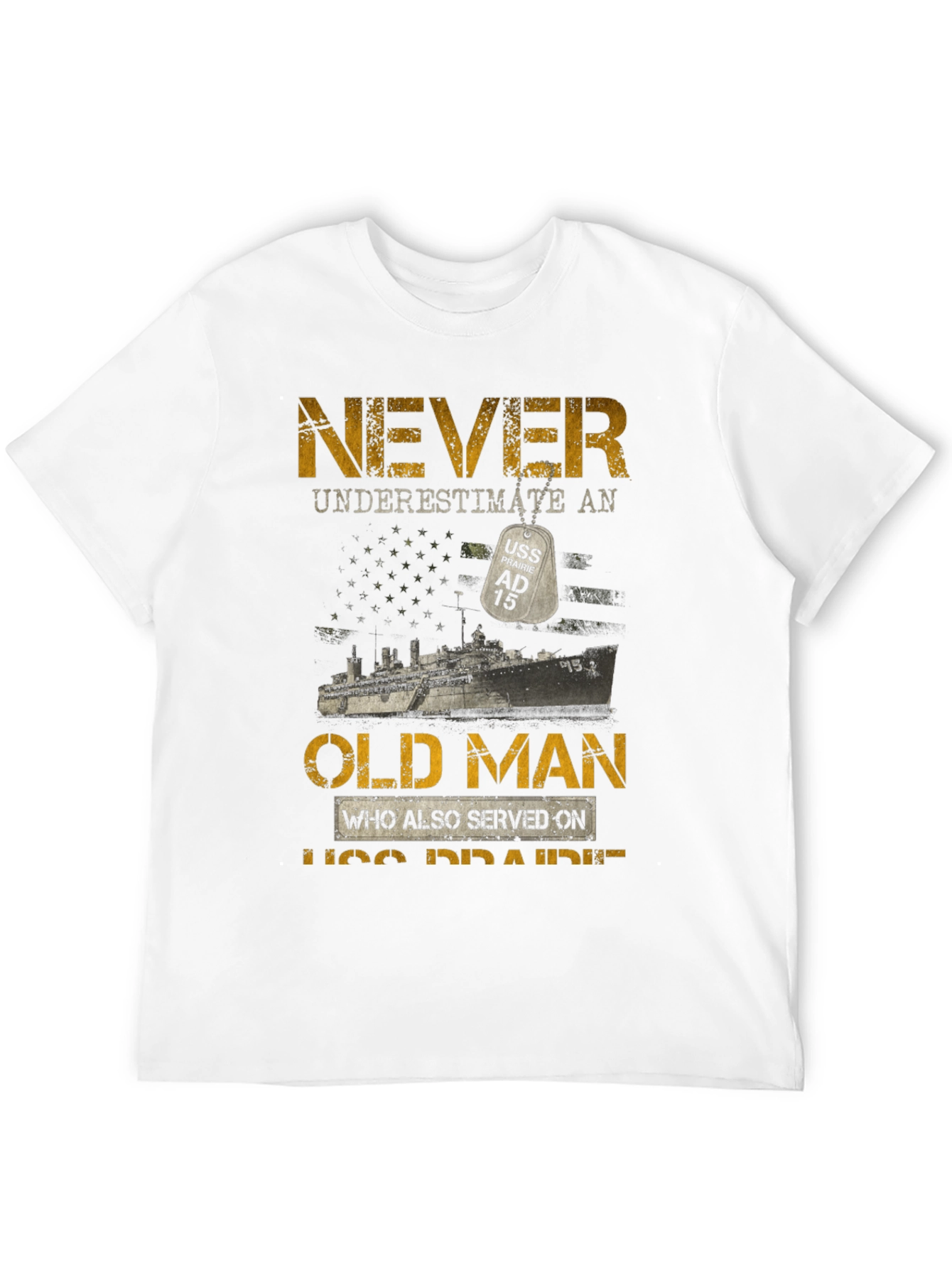 Never Underestimate Old Man USS Prairie AD 15 T-Shirt