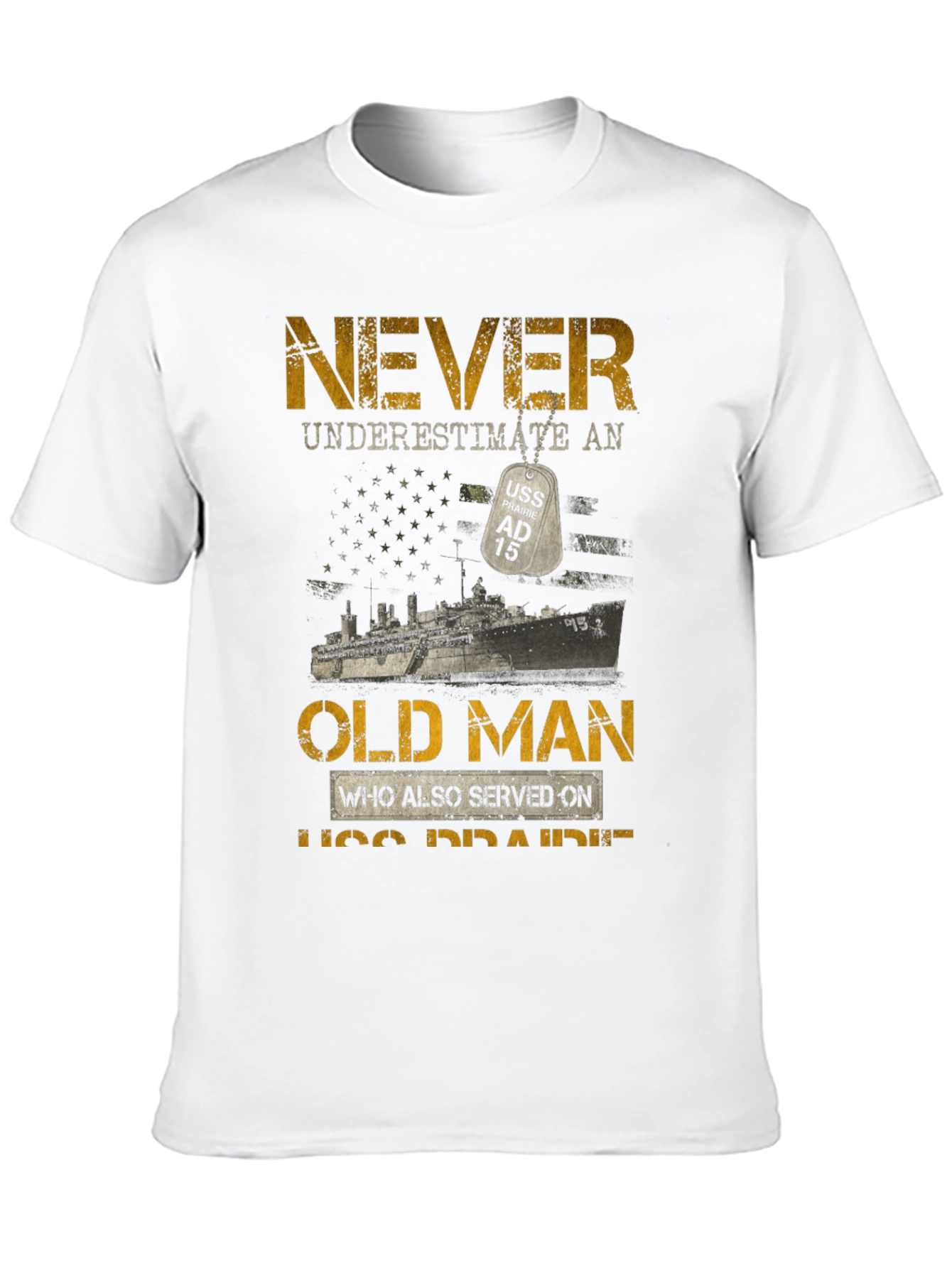 Never Underestimate Old Man USS Prairie AD 15 T-Shirt