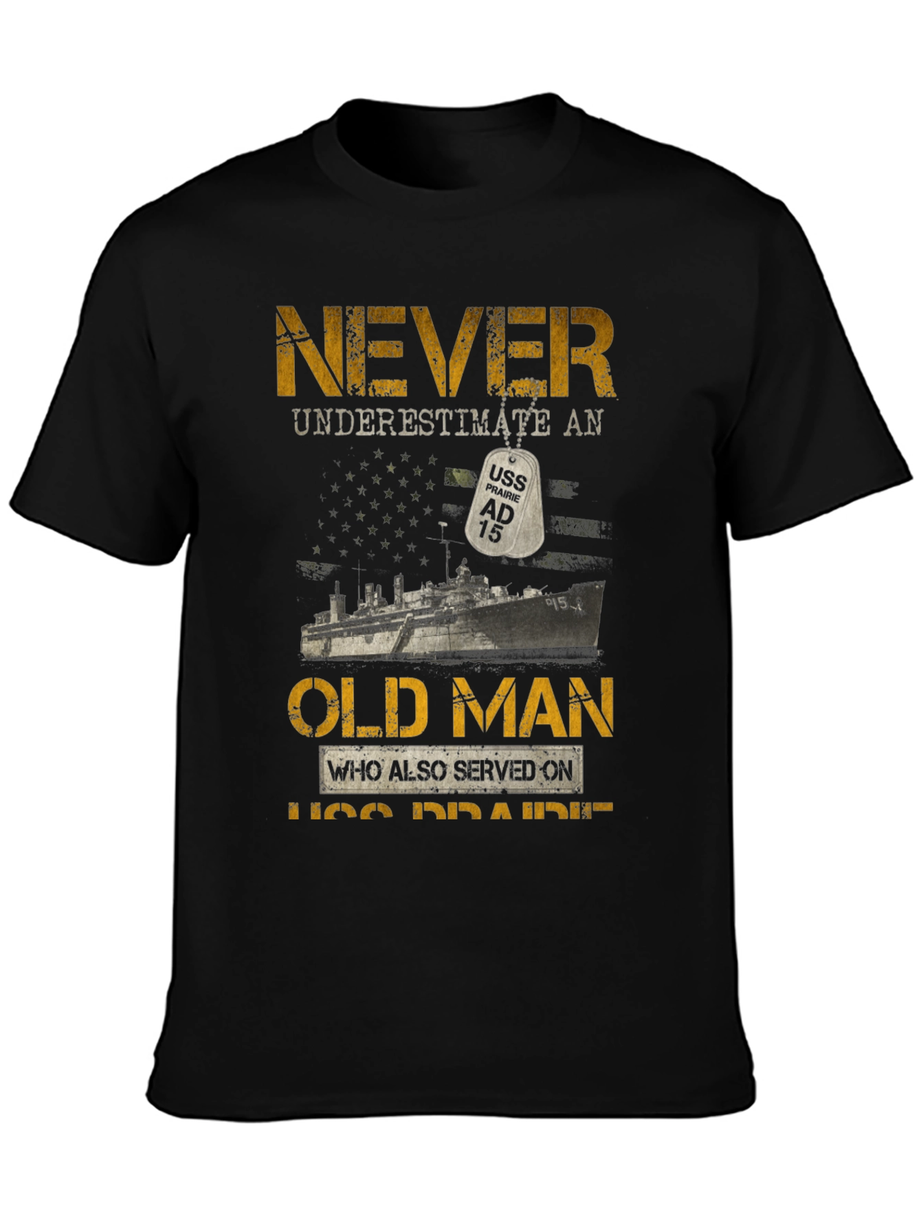 Never Underestimate Old Man USS Prairie AD 15 T-Shirt