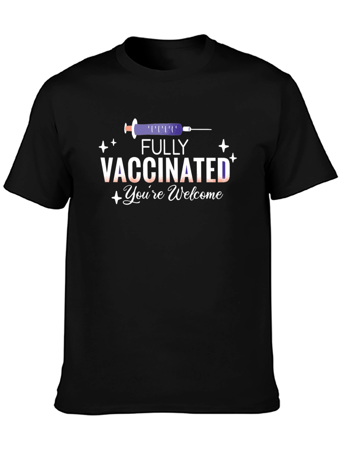 Fully Vaccinated Youre Welcome T-Shirt