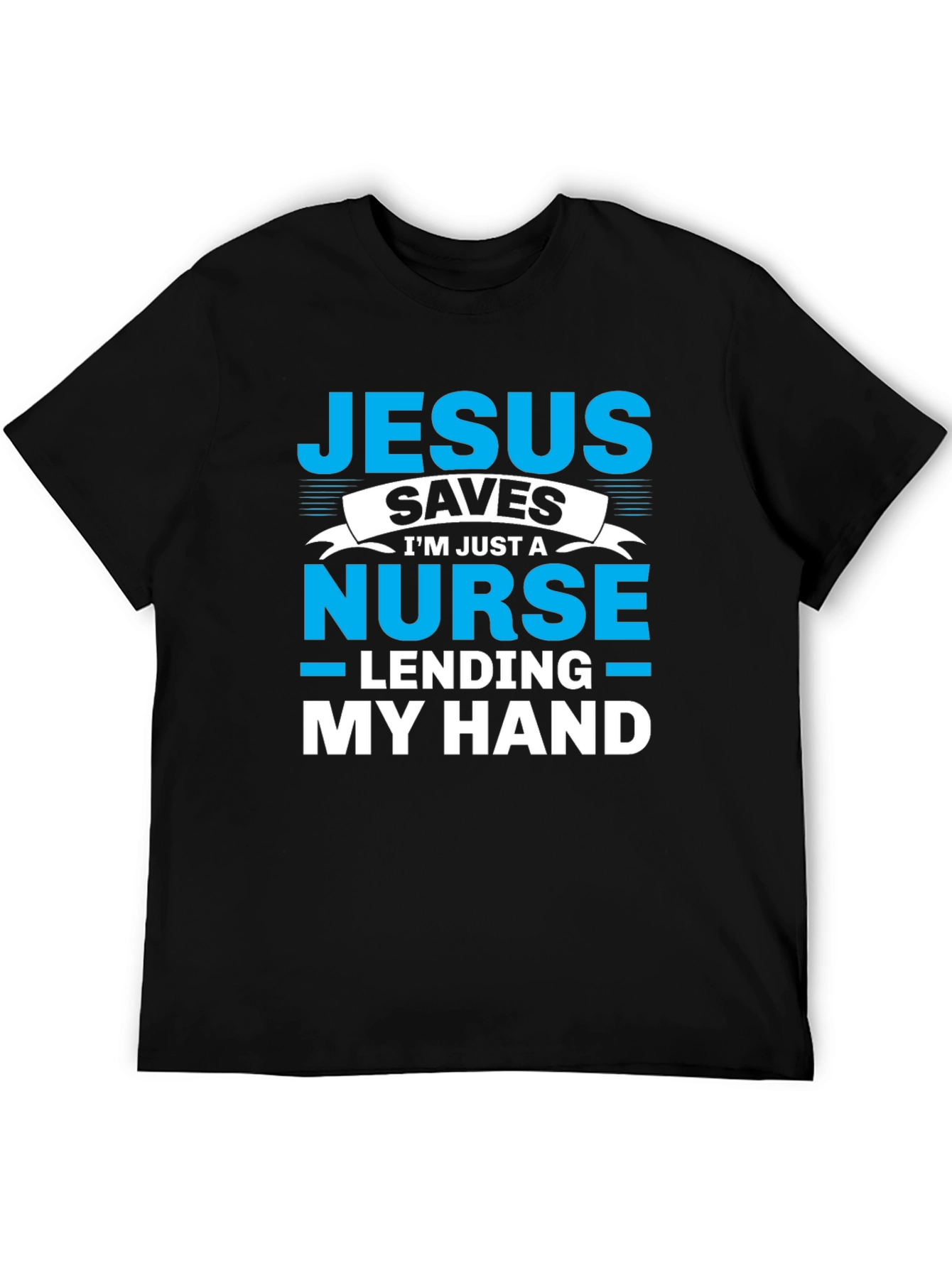 Jesus Saves Nurse T-Shirt - Lending My Hand