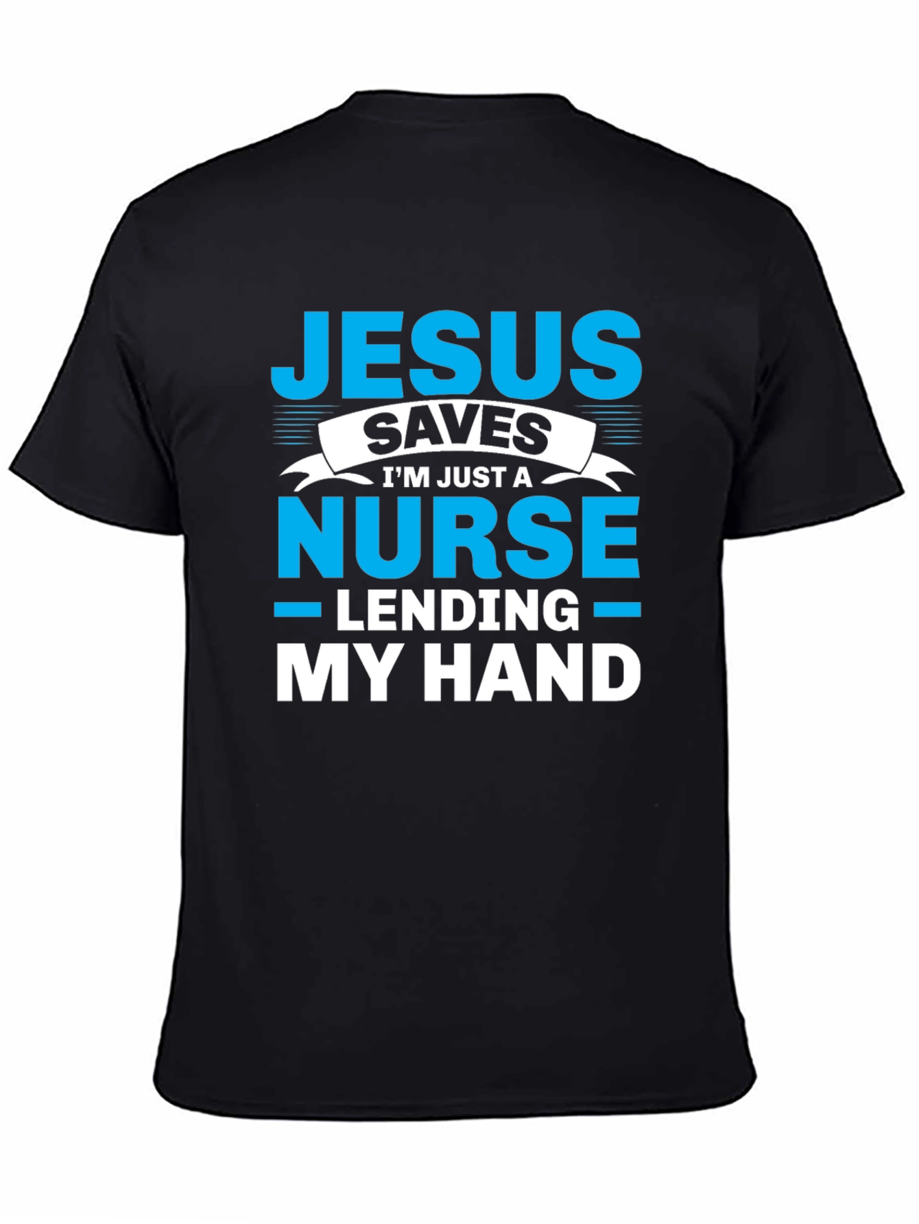Jesus Saves Nurse T-Shirt - Lending My Hand