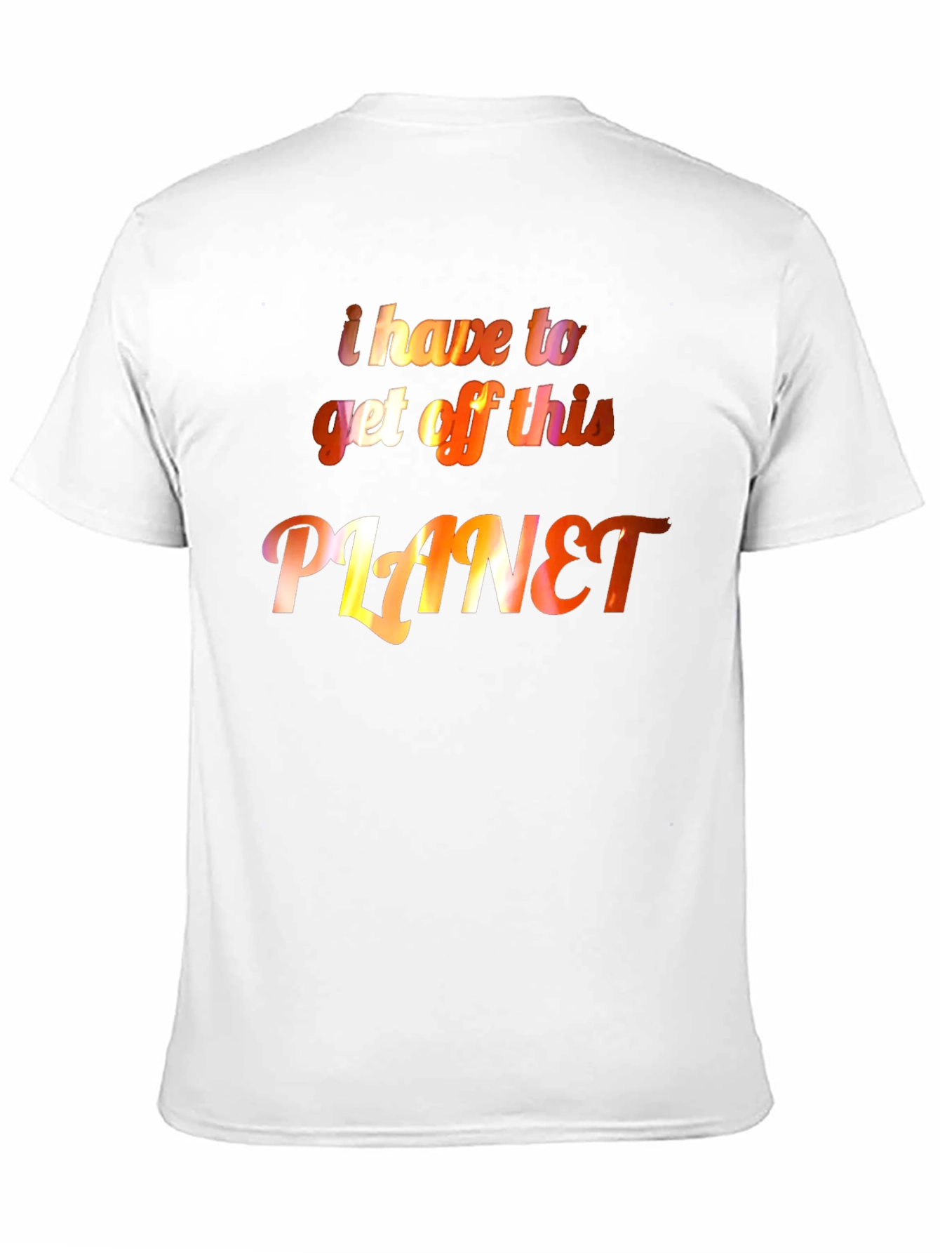 I Have to Get Off This Planet Graphic Tee