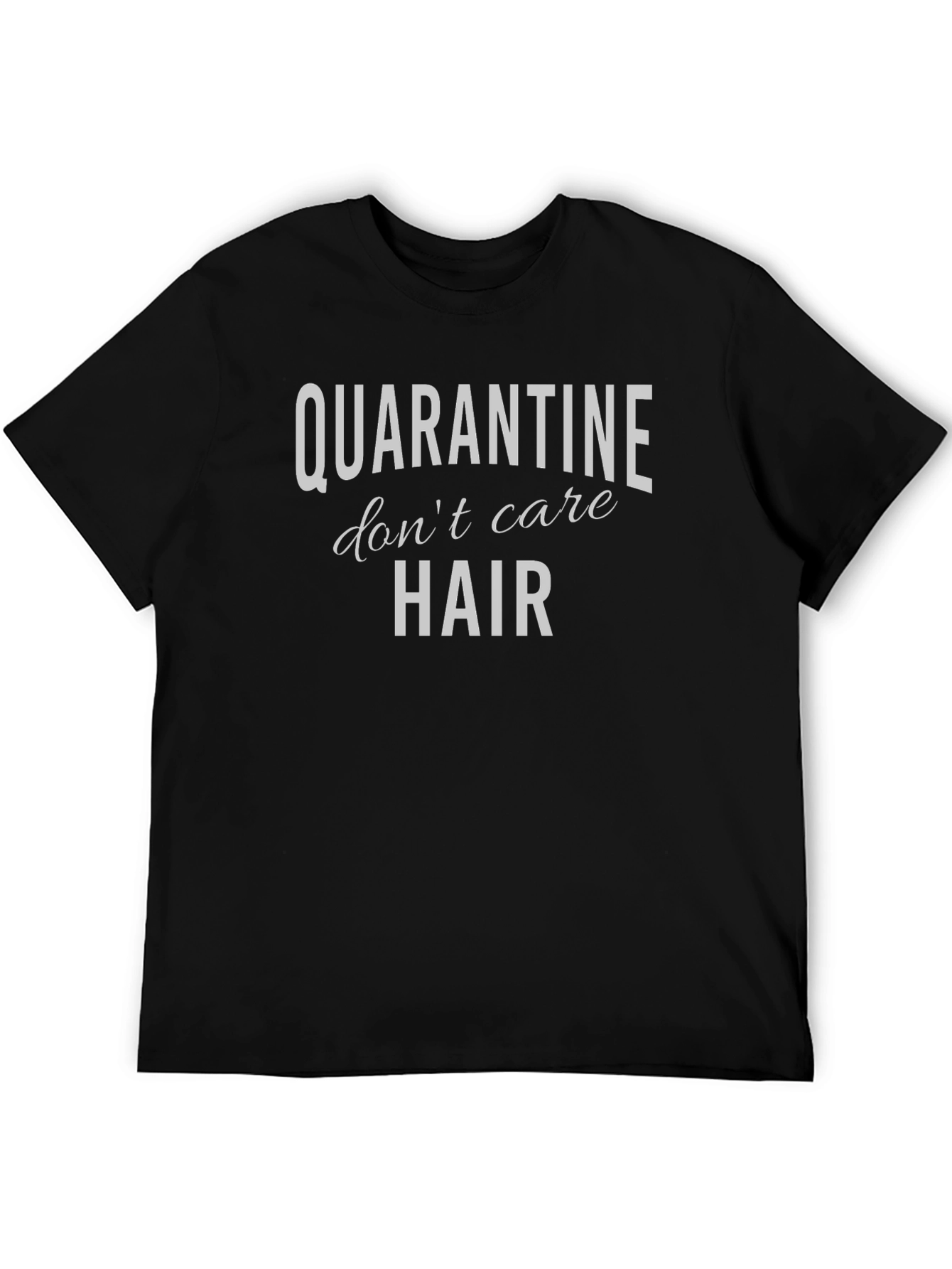 Quarantine Hair T-Shirt - Dont Care Casual Tee