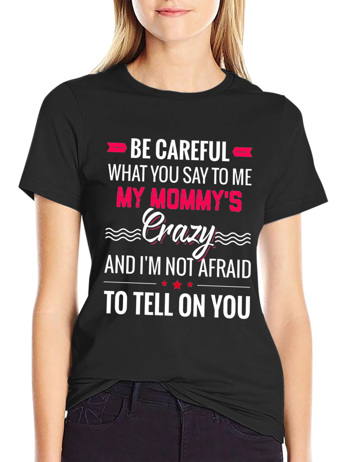 Be Careful What You Say to Me T-Shirt