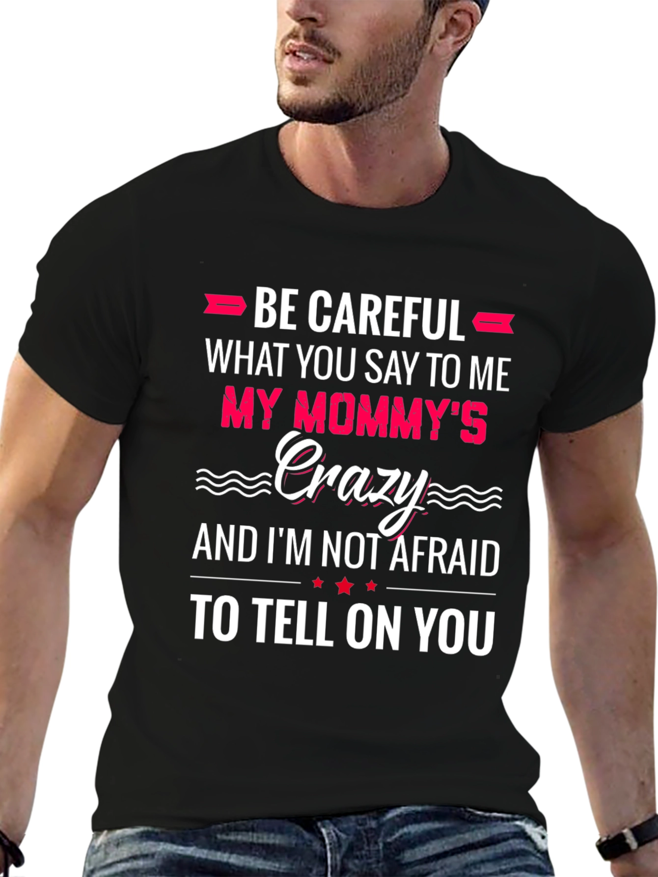 Be Careful What You Say to Me T-Shirt