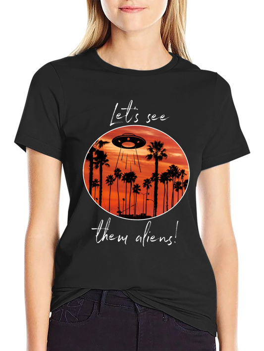 Lets See Them Aliens Graphic Tee